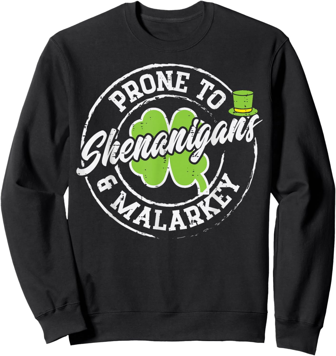 St Patricks Day Prone to Shenanigans Saint Paddys Men Women Sweatshirt - Sweatshirt | Black