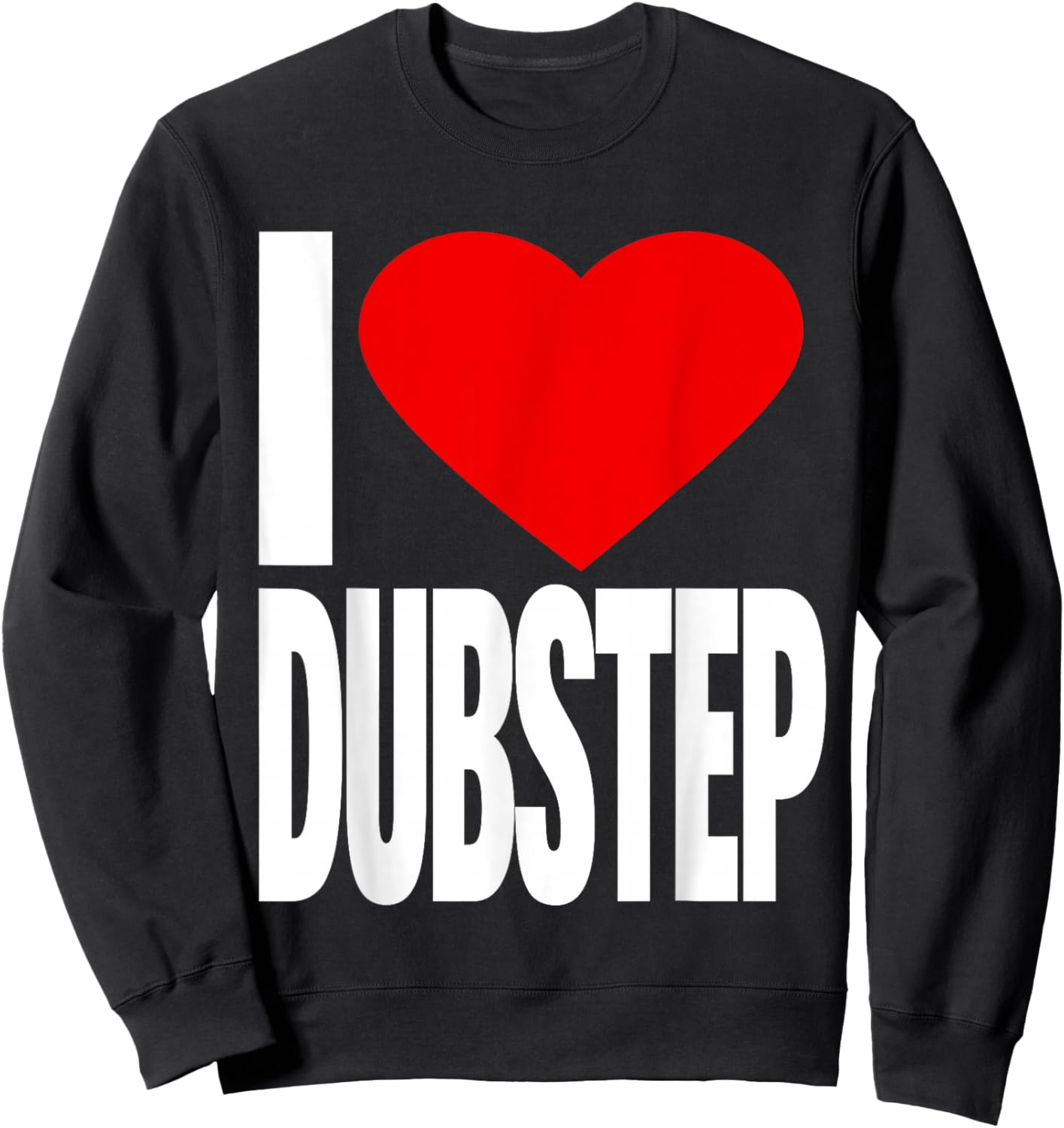 I Love Dubstep Sweatshirt - Sweatshirt | Black