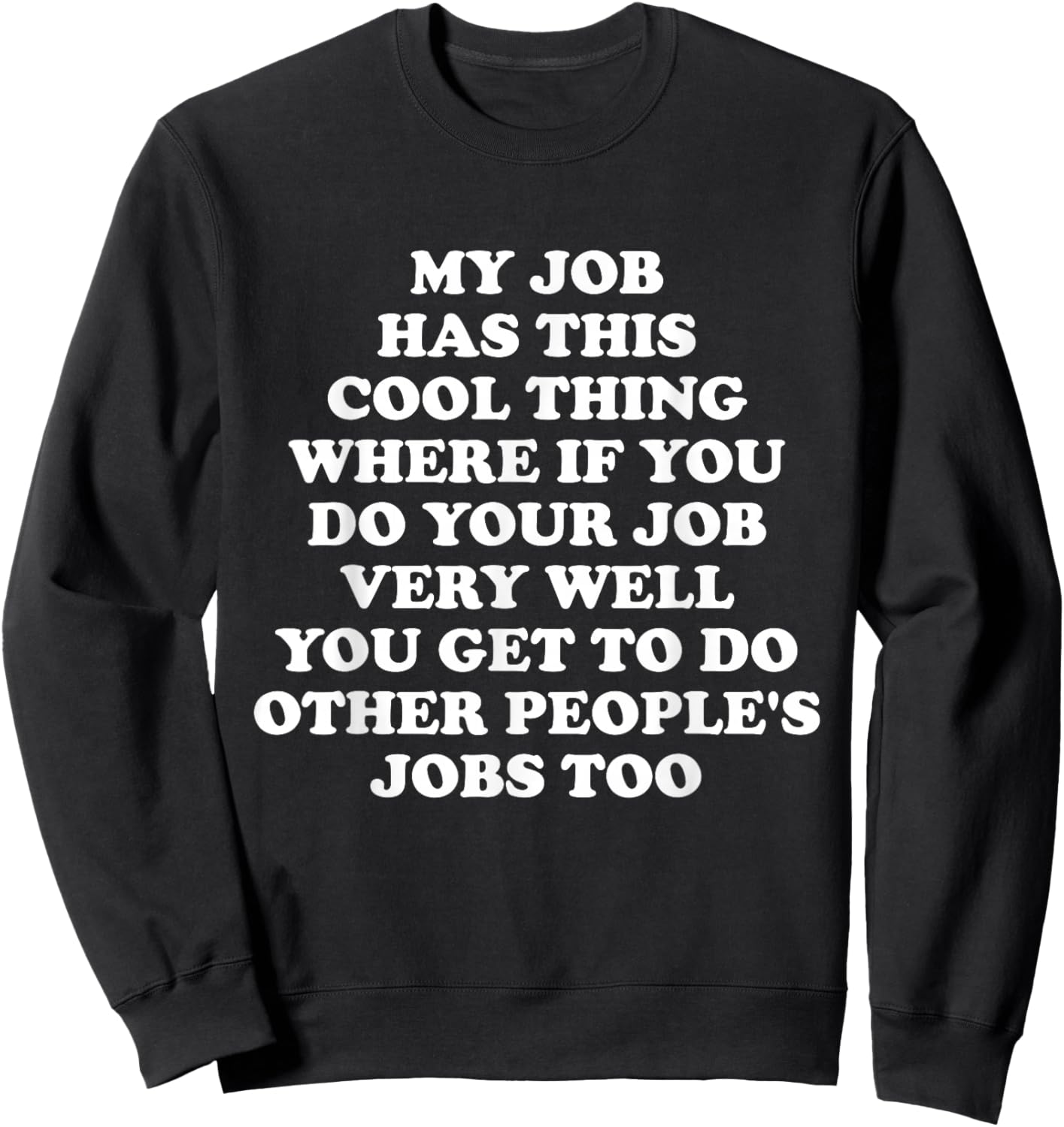 My Job Has This Cool Thing Funny Saying Office Job Work Sweatshirt - Sweatshirt | Black