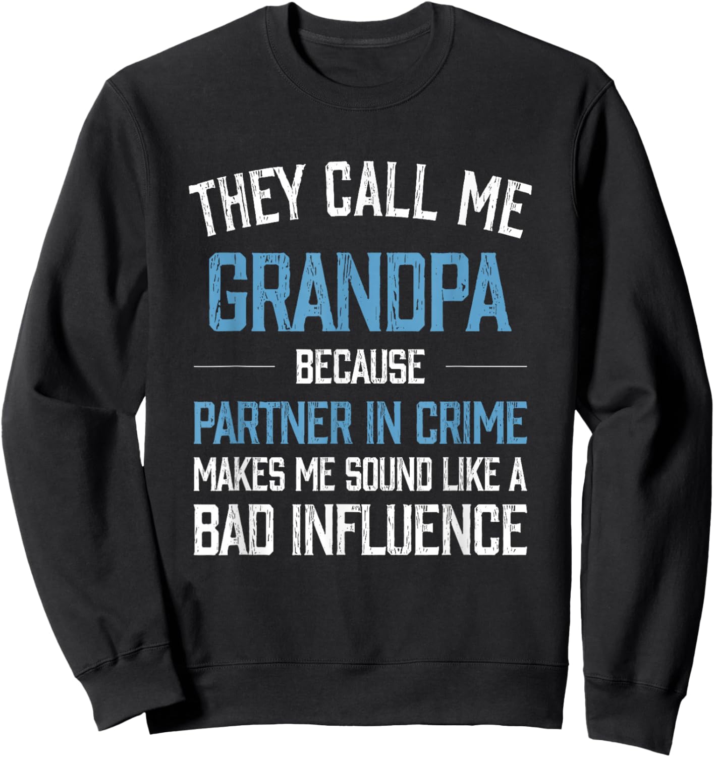They Call Me Grandpa Because Partner in Crime Makes Me Sound Sweatshirt - Sweatshirt | Black