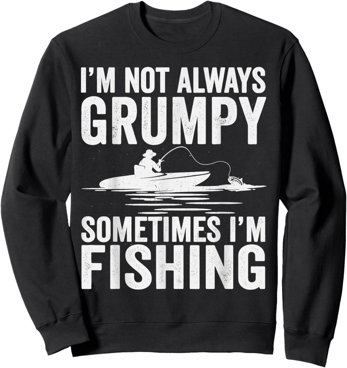I'm Not Always Grumpy Sometimes I'm Fishing Sweatshirt - Sweatshirt | Black