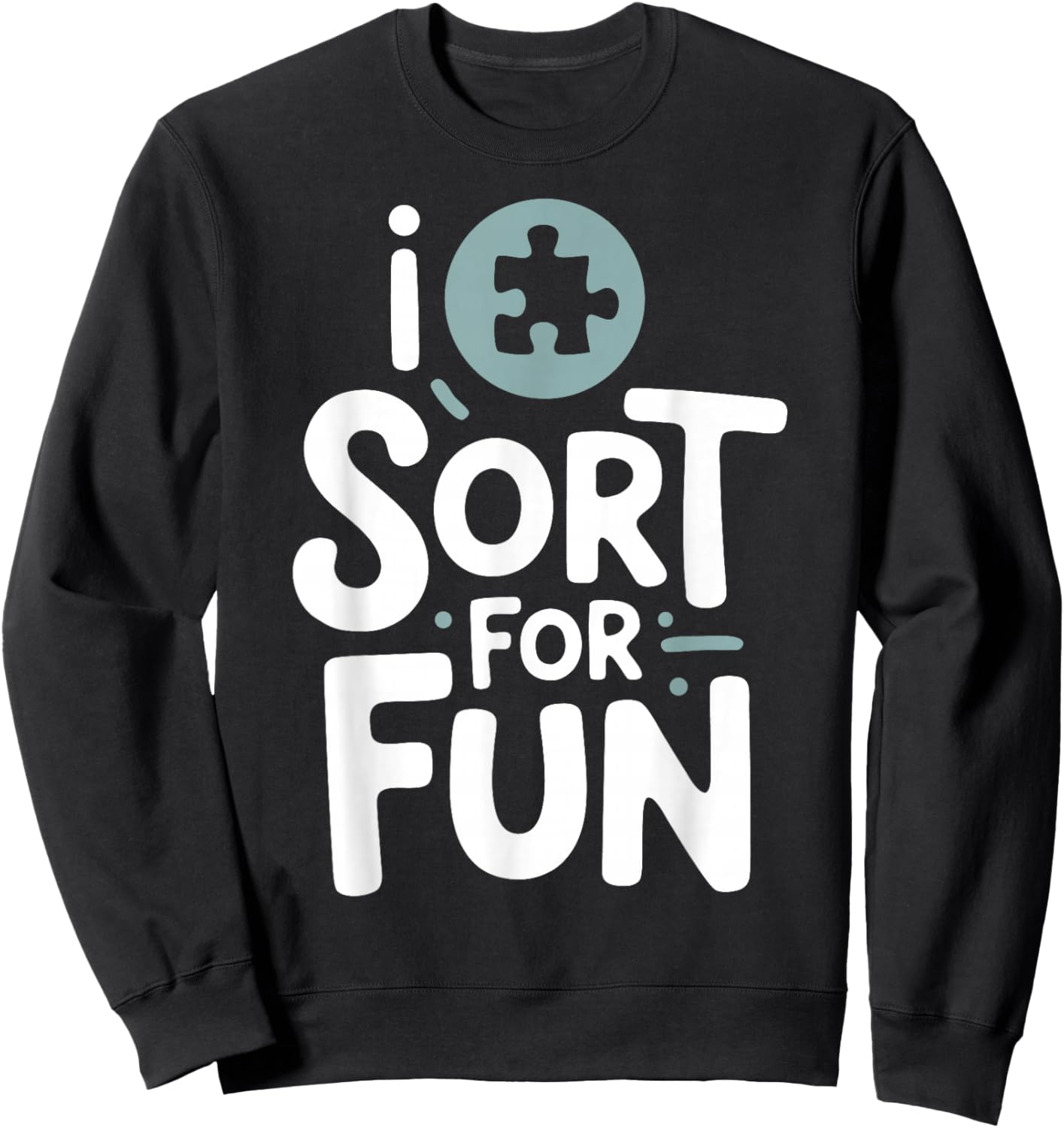 Jigsaw Puzzle Sort for Fun Puzzle Lover Sweatshirt - Sweatshirt | Black