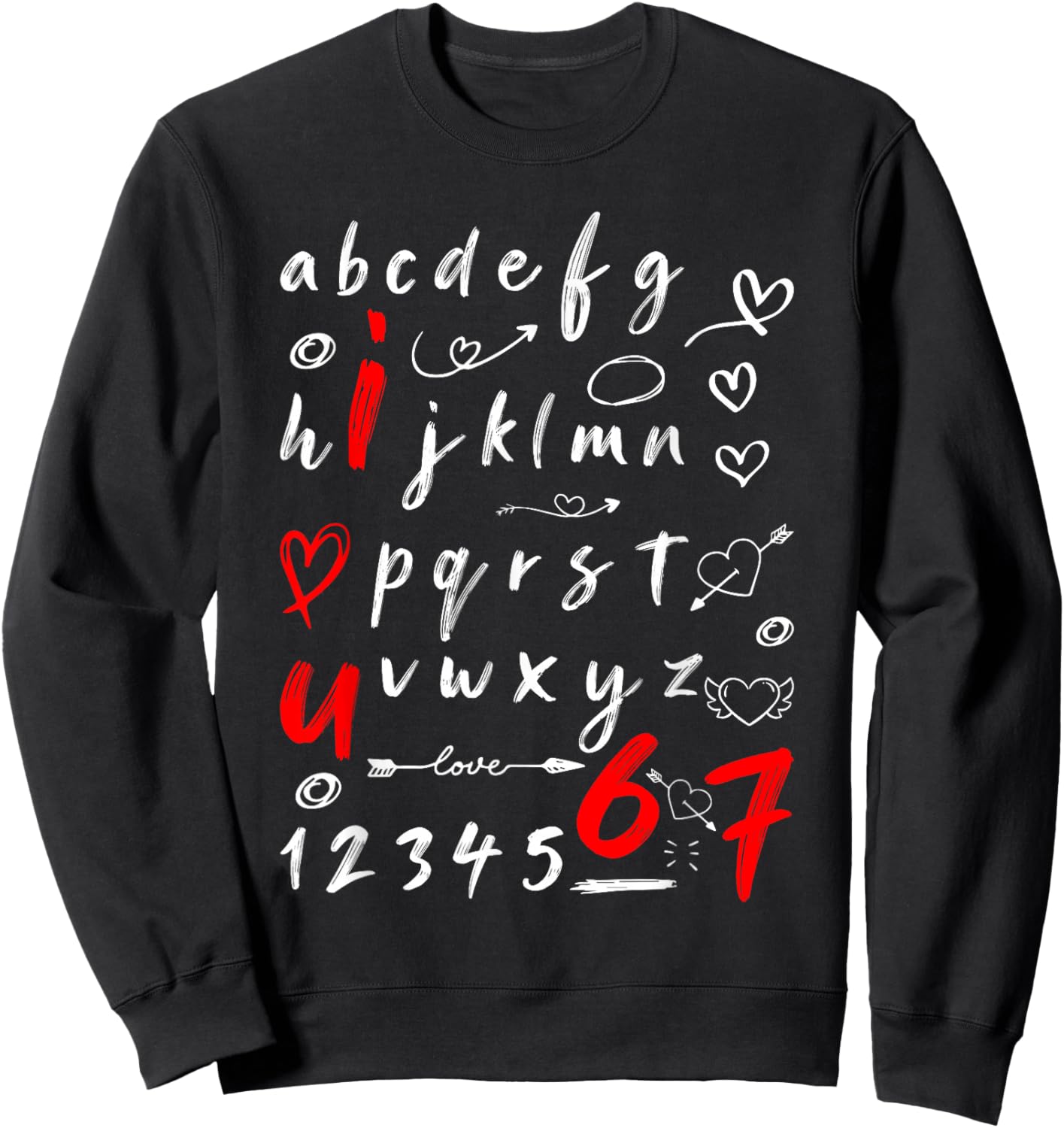 6-7 Six Seven Valentines Alphabet I Love u Heart You Teacher Sweatshirt - Sweatshirt | Black