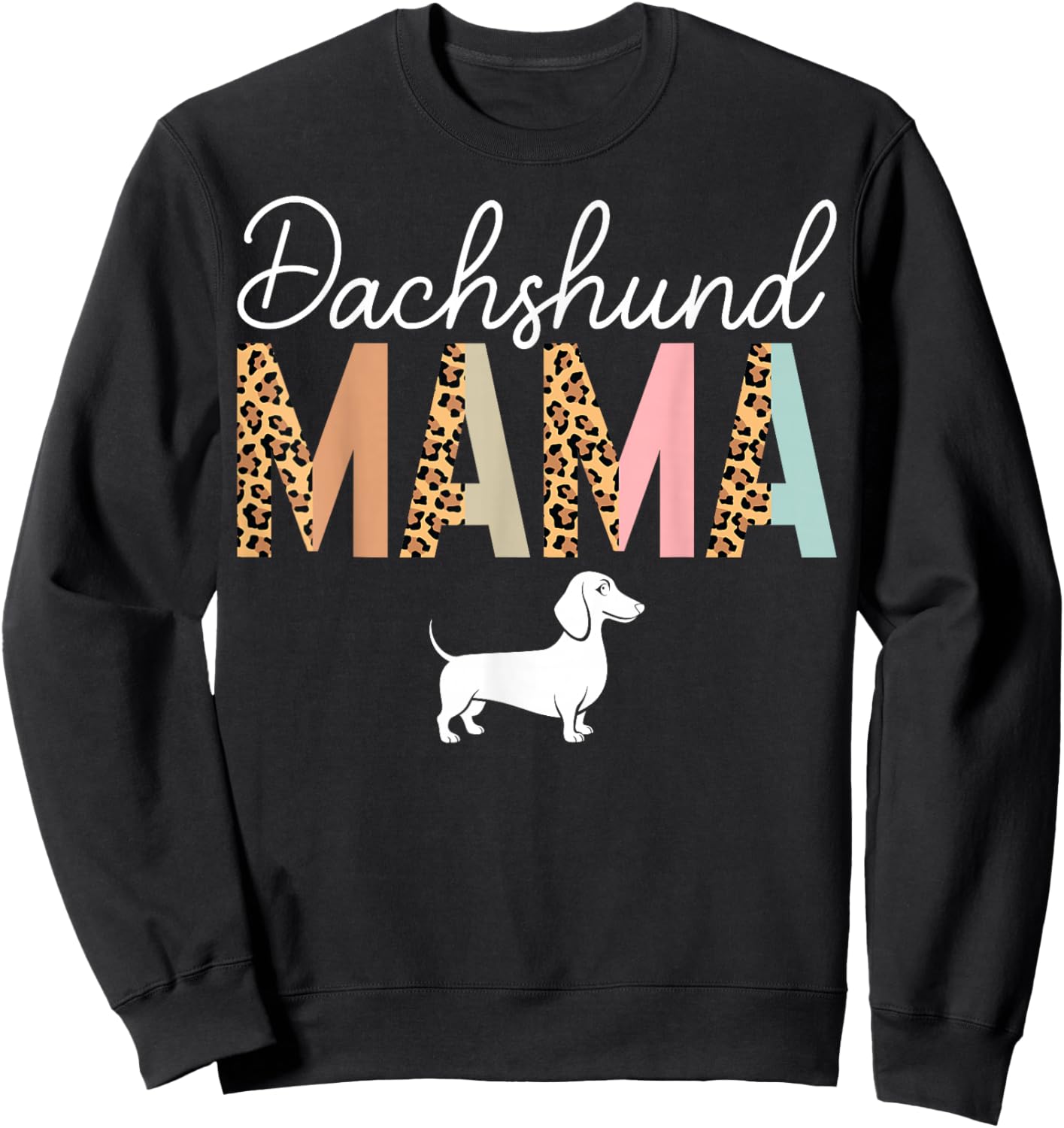 Dachshund Mama Leopard - Dog Lover Dachshund Owner Mom Sweatshirt - Sweatshirt | Black