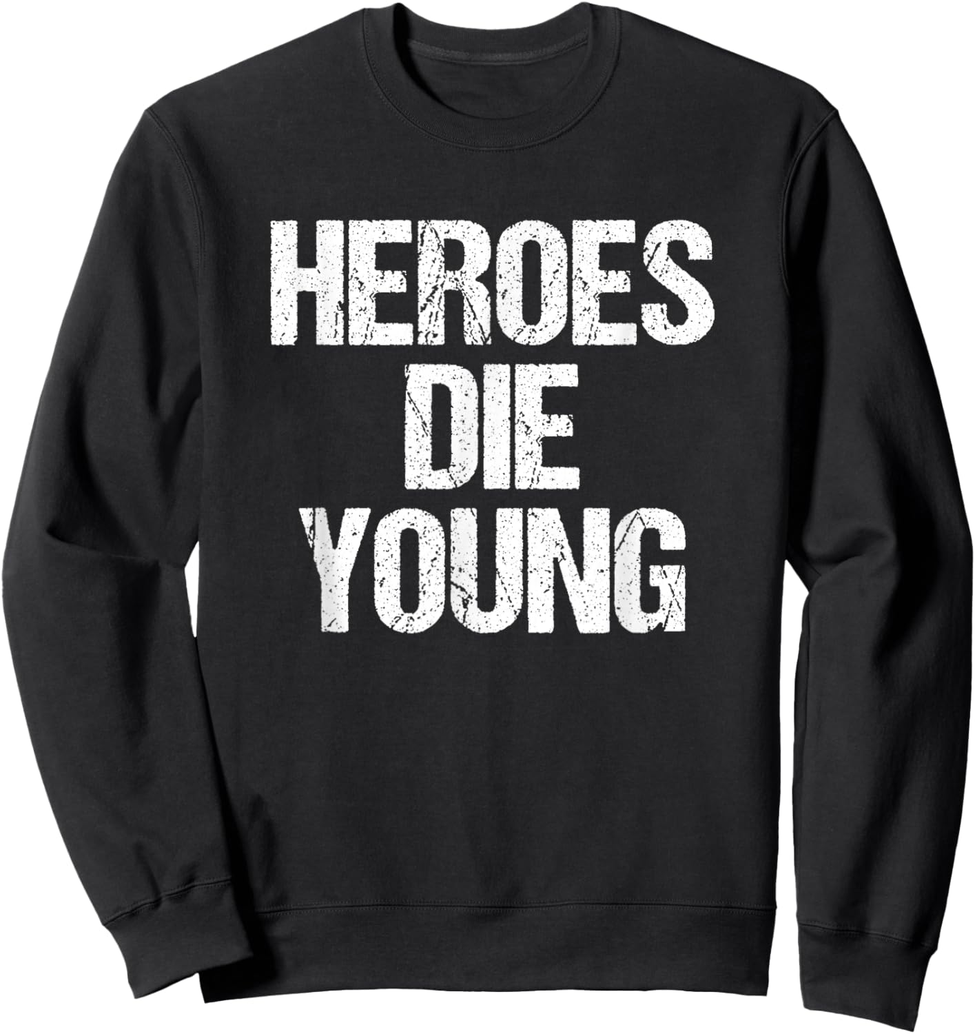Heroes DIE Young Legends Never Age Sweatshirt - Sweatshirt | Black