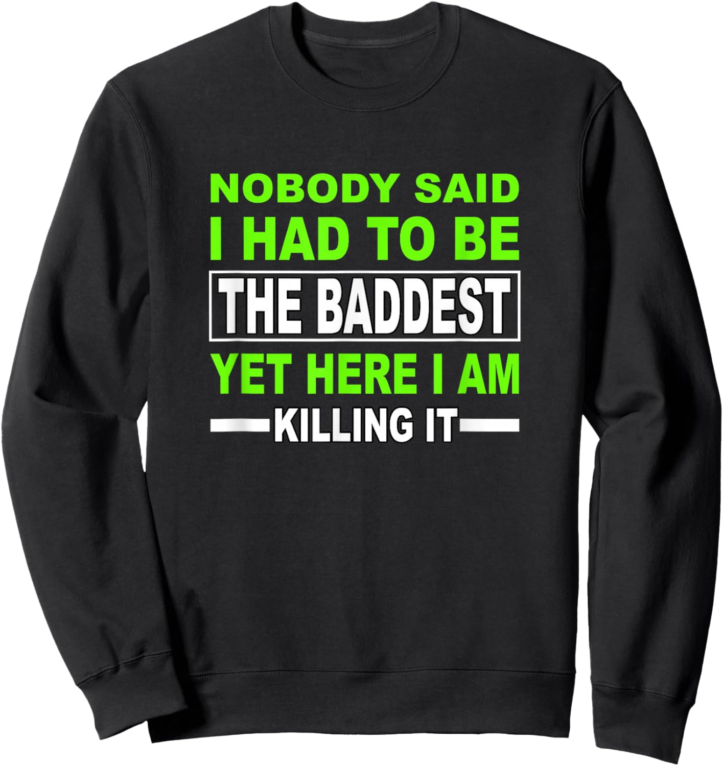 Green Color The Baddest Green Graphic Sweatshirt - Sweatshirt | Black