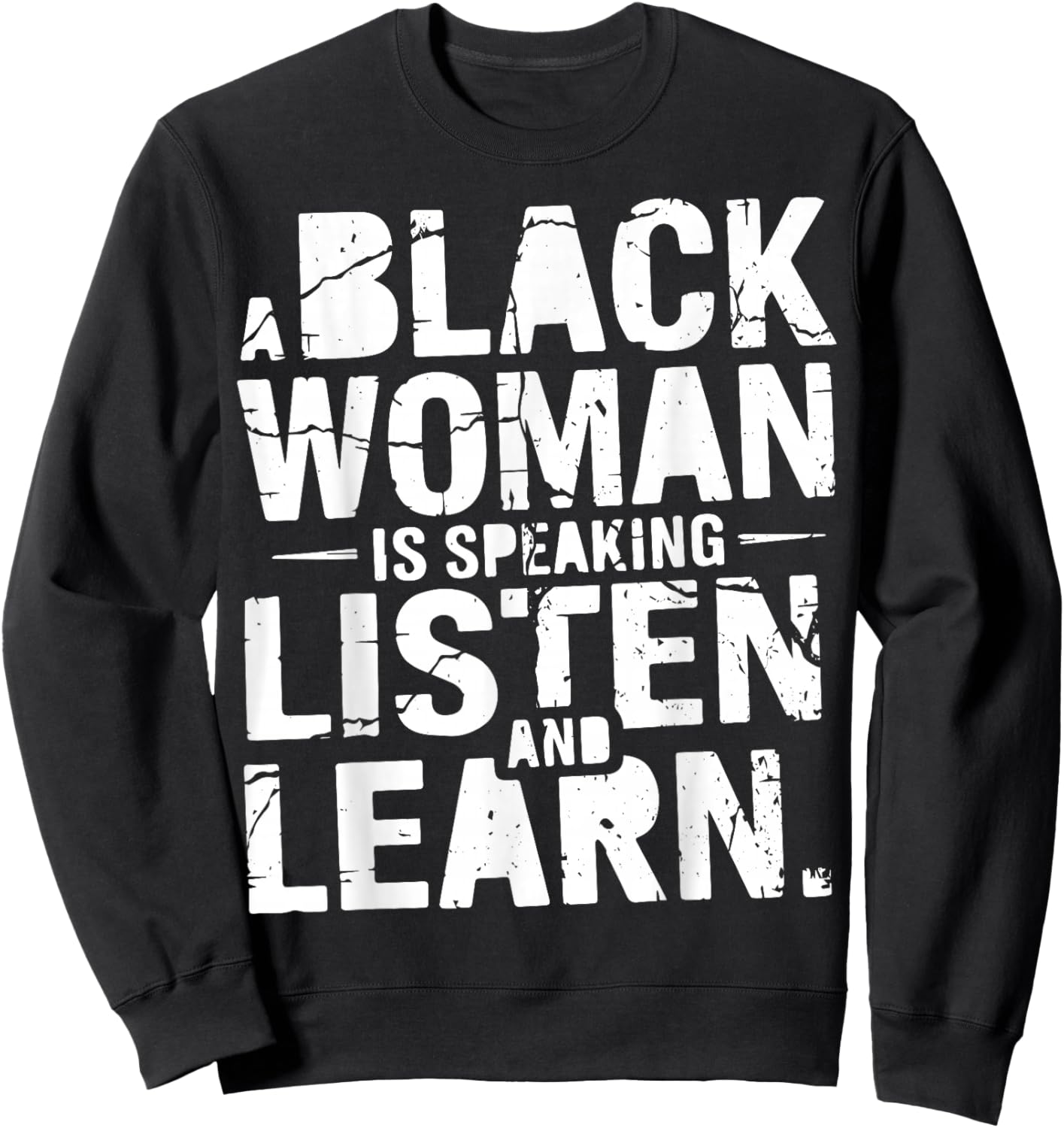 A Black Woman is Speaking Listen and Learn, Afro American Sweatshirt - Sweatshirt | Black