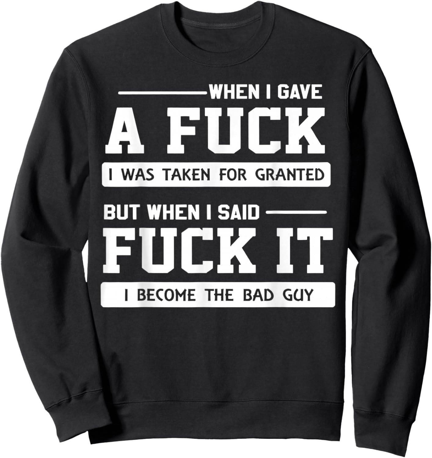 When I Gave A Fuck I was Taken for Granted But When I Said Sweatshirt - Sweatshirt | Black