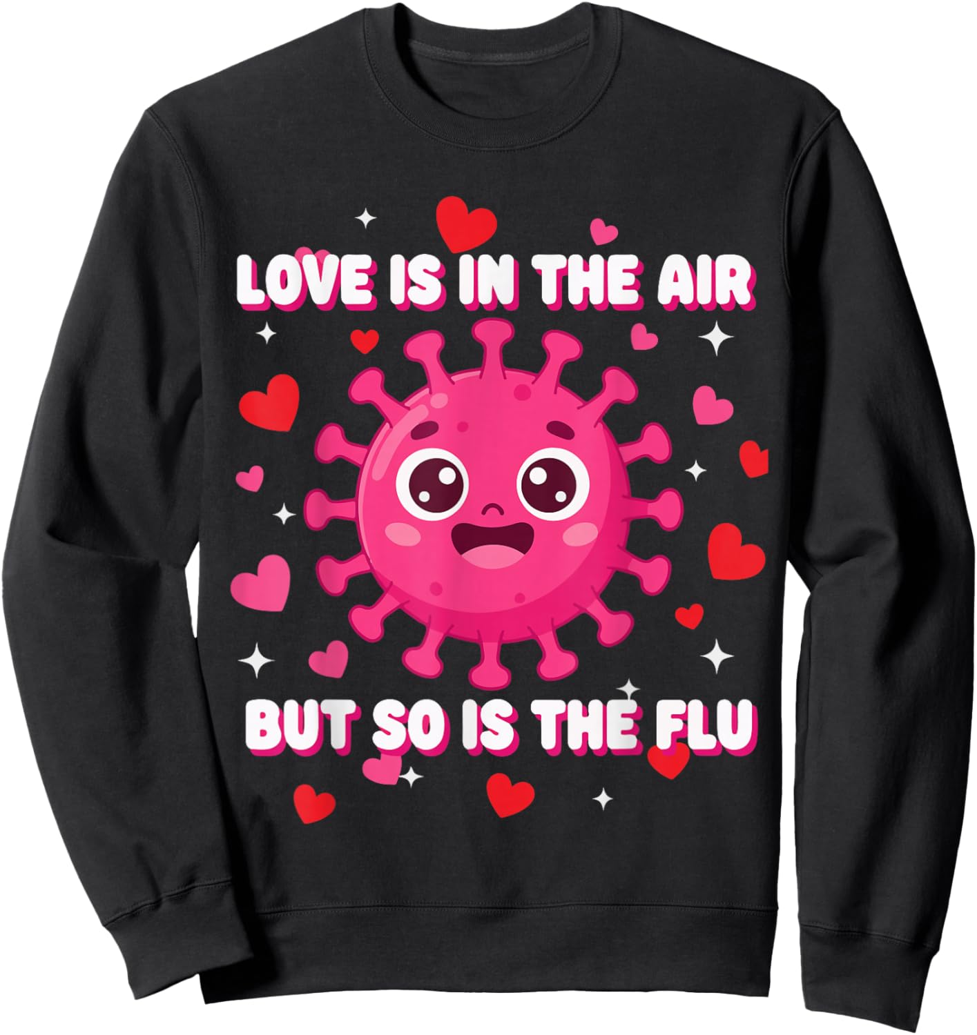 Love is in The air but so is The flu Funny Valentine Nurse Sweatshirt - Sweatshirt | Black