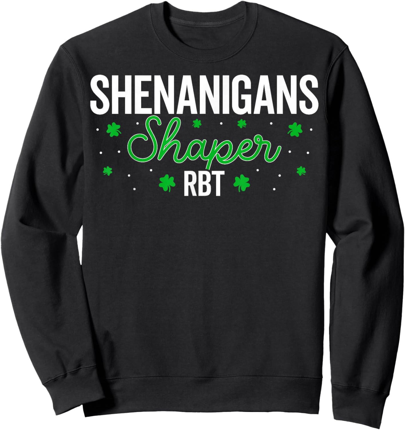 Shenanigans Shaper RBT Shamrock St Patricks Day ABA Therapy Sweatshirt - Sweatshirt | Black