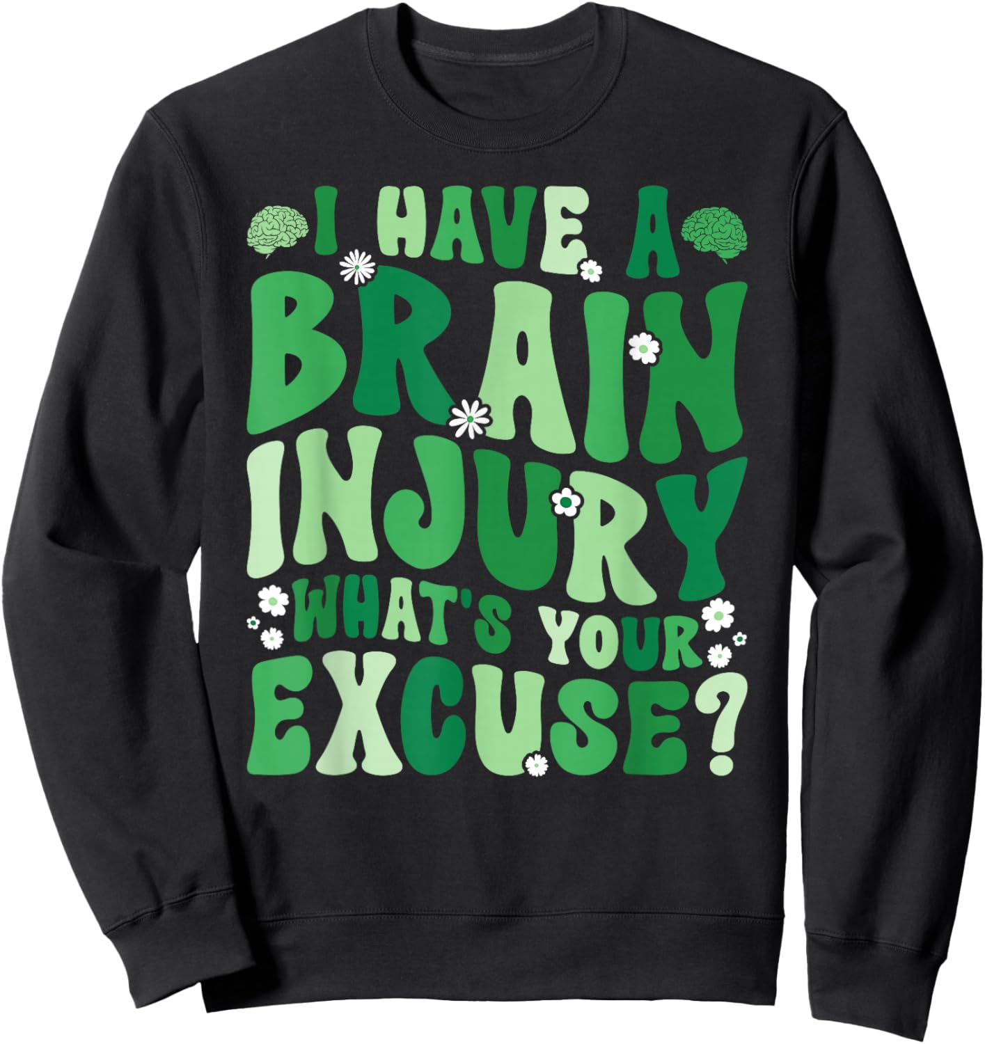 I Have A Traumatic Brain Injury Awareness TBI Awareness Sweatshirt - Sweatshirt | Black