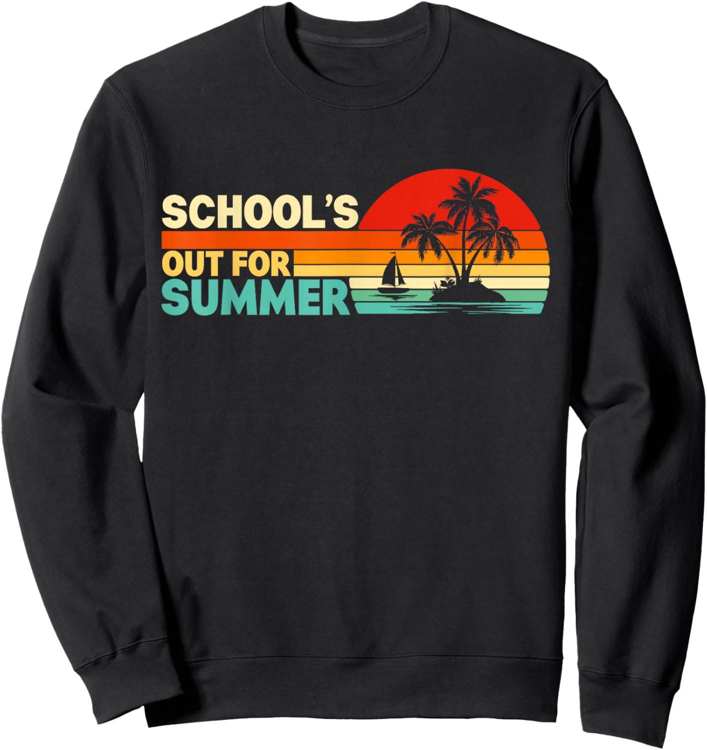 School's Out for Summer Funny Teacher Shcool Boys Men Women Sweatshirt - Sweatshirt | Black