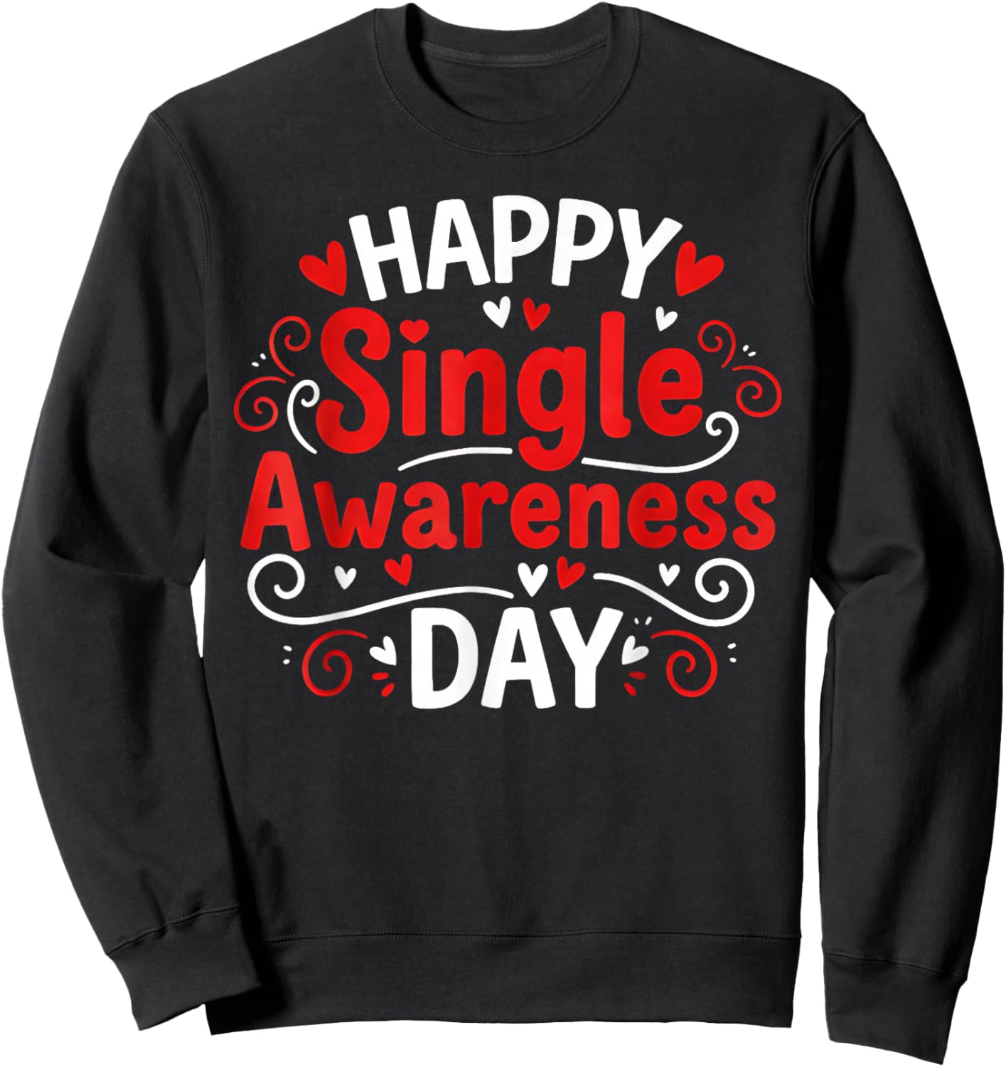 Single Awareness Day Funny Anti-Valentine Humor Design Sweatshirt - Sweatshirt | Black