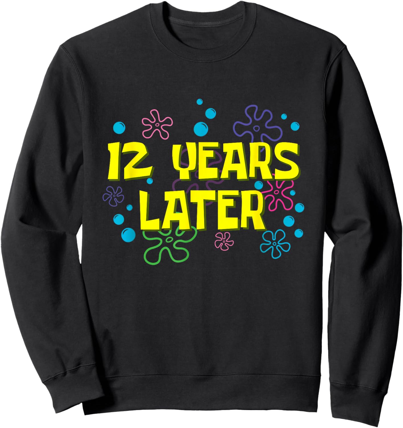 12th Birthday 12 Years Later 12 Years Old Bday Sweatshirt - Sweatshirt | Black