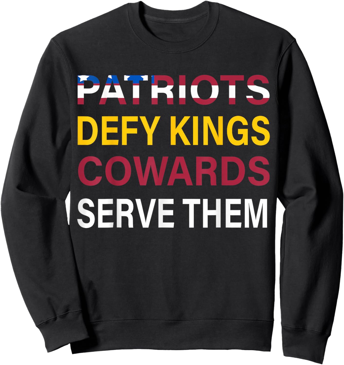 Patriots Defy Kings Cowards Serve Them Sweatshirt - Sweatshirt | Black