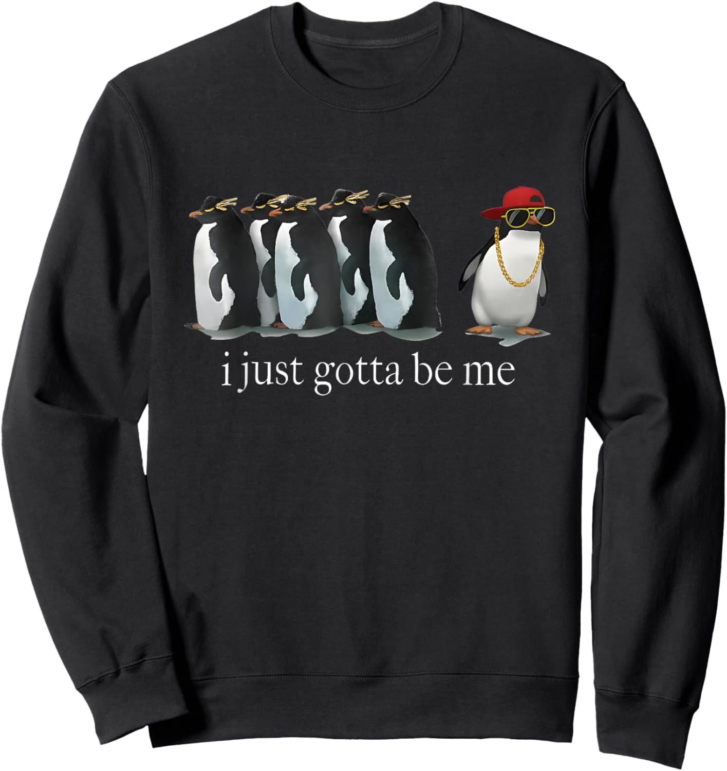 Funny I Just Gotta Be Me Penguin Women Sweatshirt - Sweatshirt | Black
