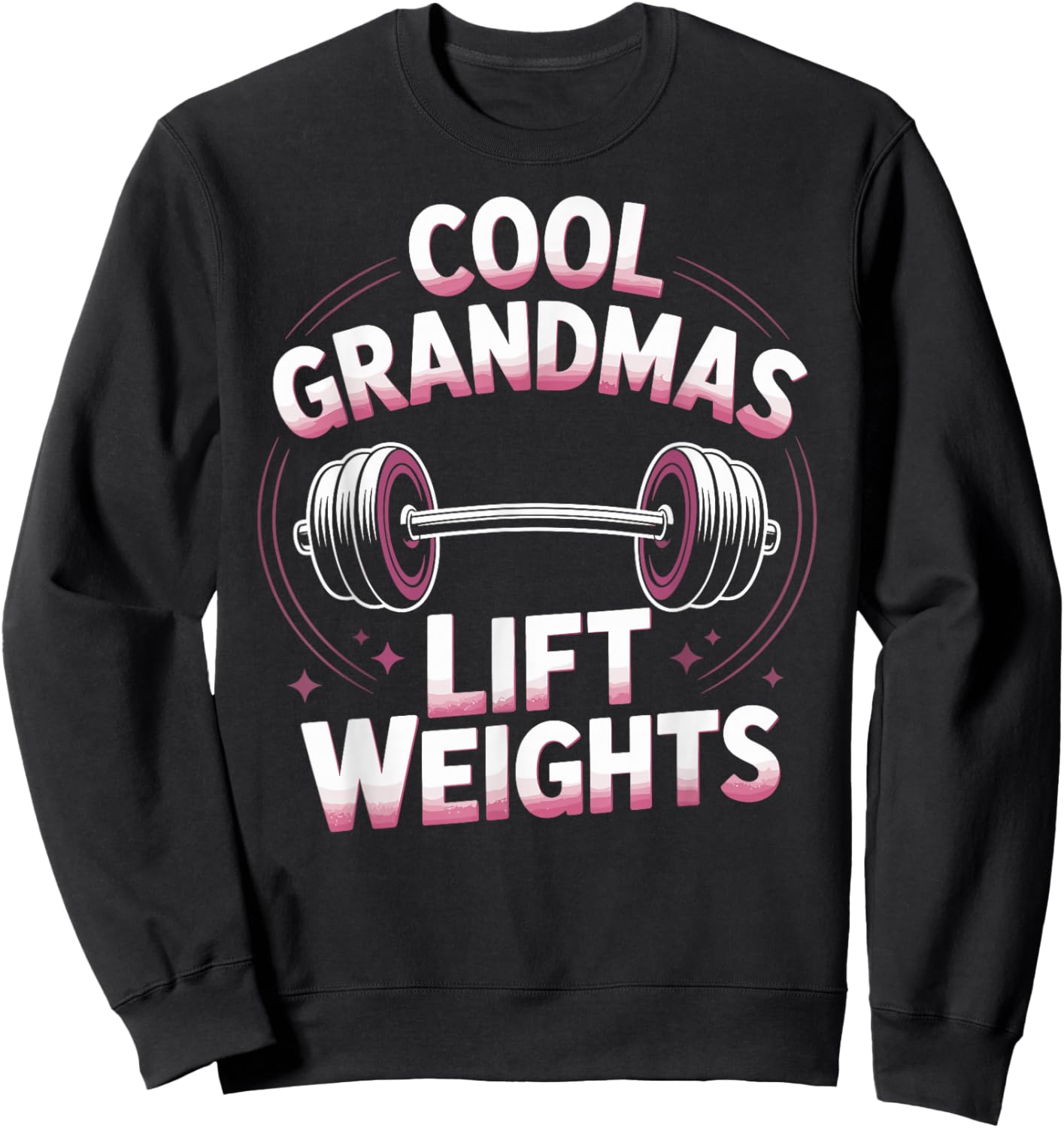 Cool Grandmas Lift Weights Funny Weightlifting Grandma Gym Sweatshirt - Sweatshirt | Black