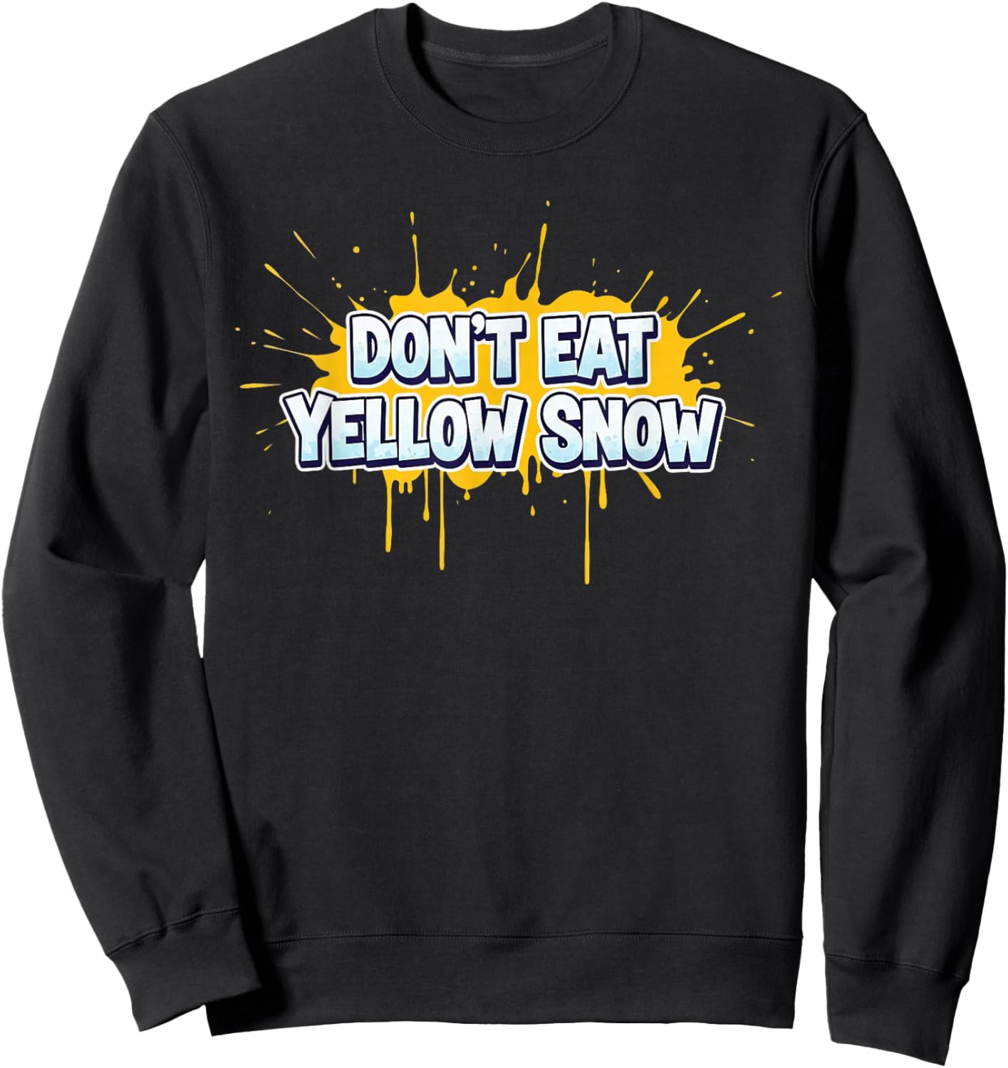 Awesome Don't Eat Yellow Snow Speech Costume Sweatshirt - Sweatshirt | Black