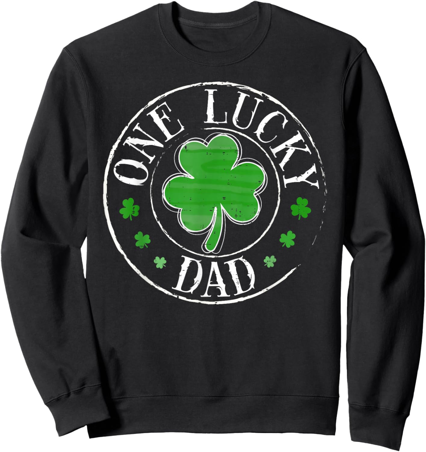 St Patricks Day One Lucky Dad Shamrock Father Daddy Men Sweatshirt - Sweatshirt | Black