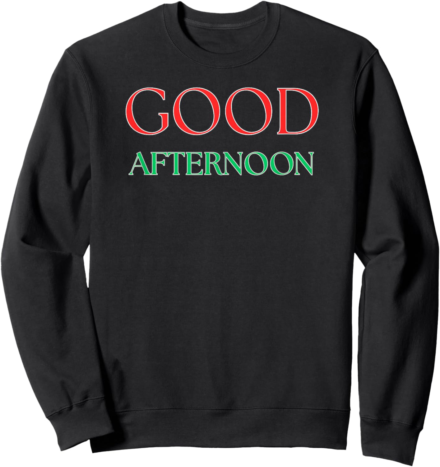 Funny Good Afternoon Sweatshirt - Sweatshirt | Black