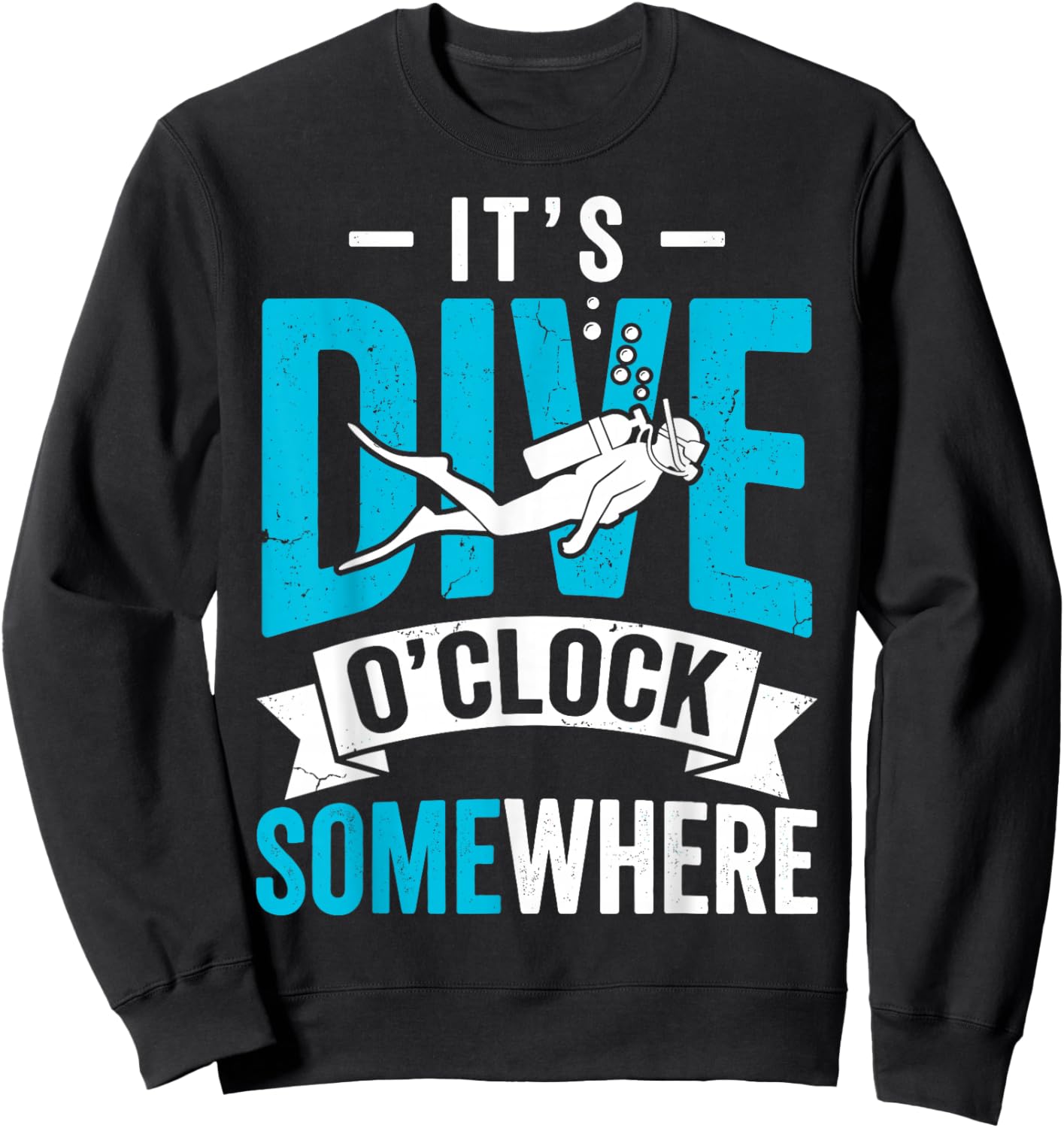 It's Dive O'clock Some Where Scuba Diving Diver Funny Sweatshirt - Sweatshirt | Black