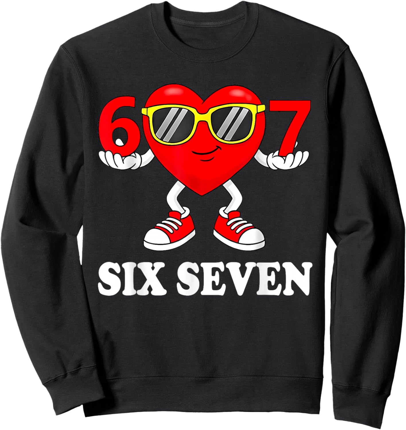 Funny Six Seven 67 Meme Valentine Men Women Boys Girls Kids Sweatshirt - Sweatshirt | Black