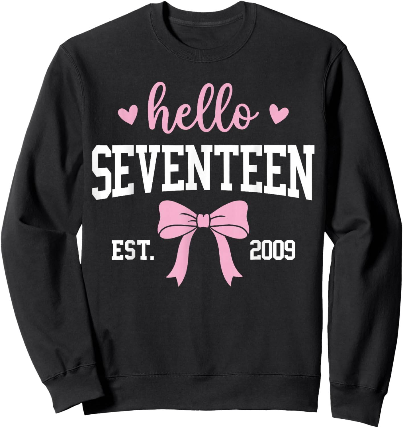 Hello Seventeen Est 2019 17th Birthday 17 Years Old Sweatshirt - Sweatshirt | Black