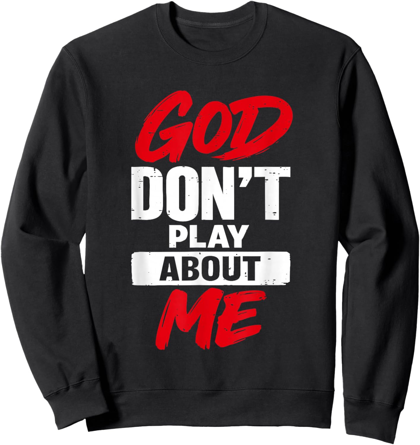 Vintage God Don’t Play About Me Funny Religious Christian Sweatshirt - Sweatshirt | Black