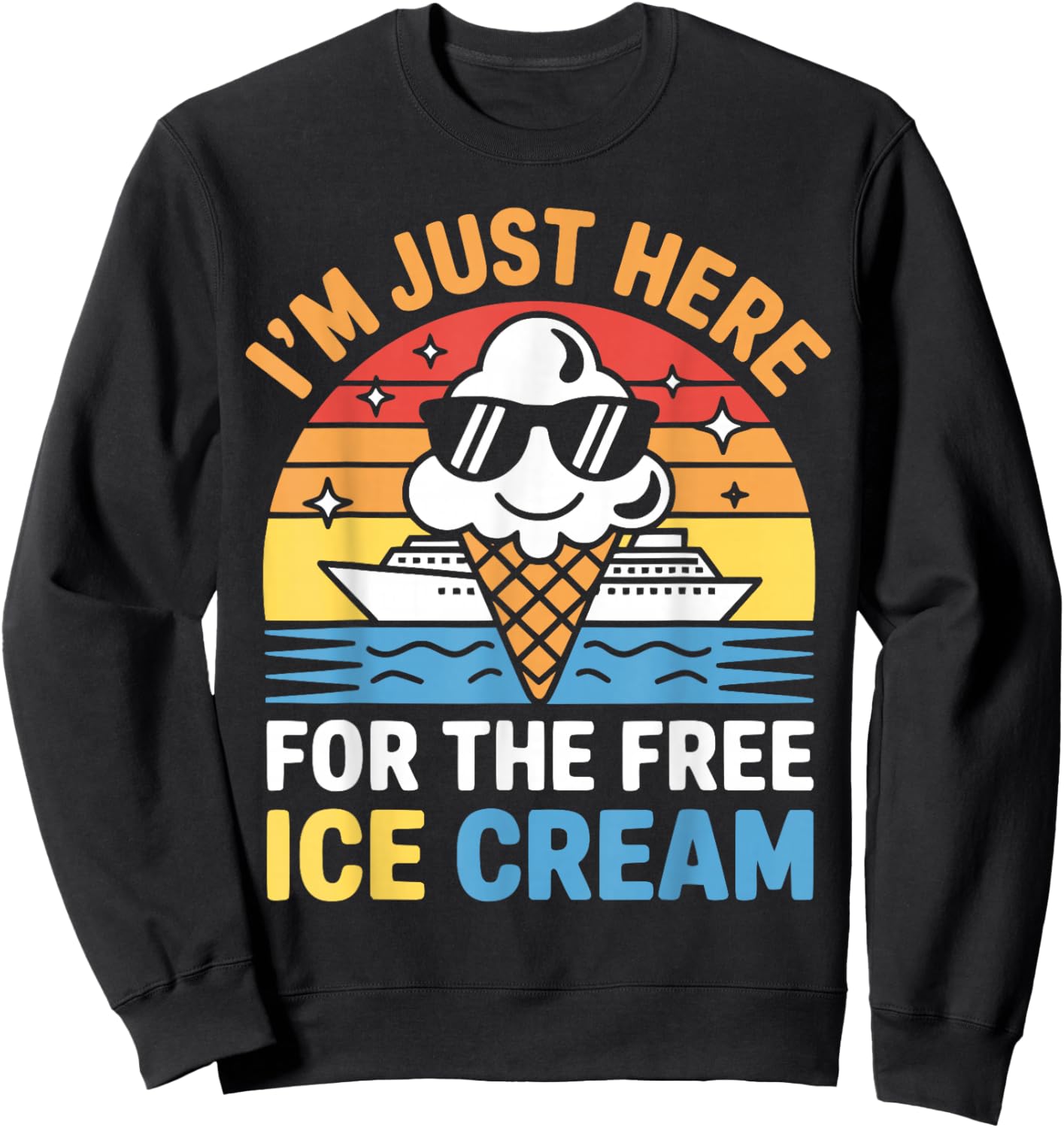Just Here for Free Ice Cream Funny Cruise Travel Matching Sweatshirt - Sweatshirt | Black