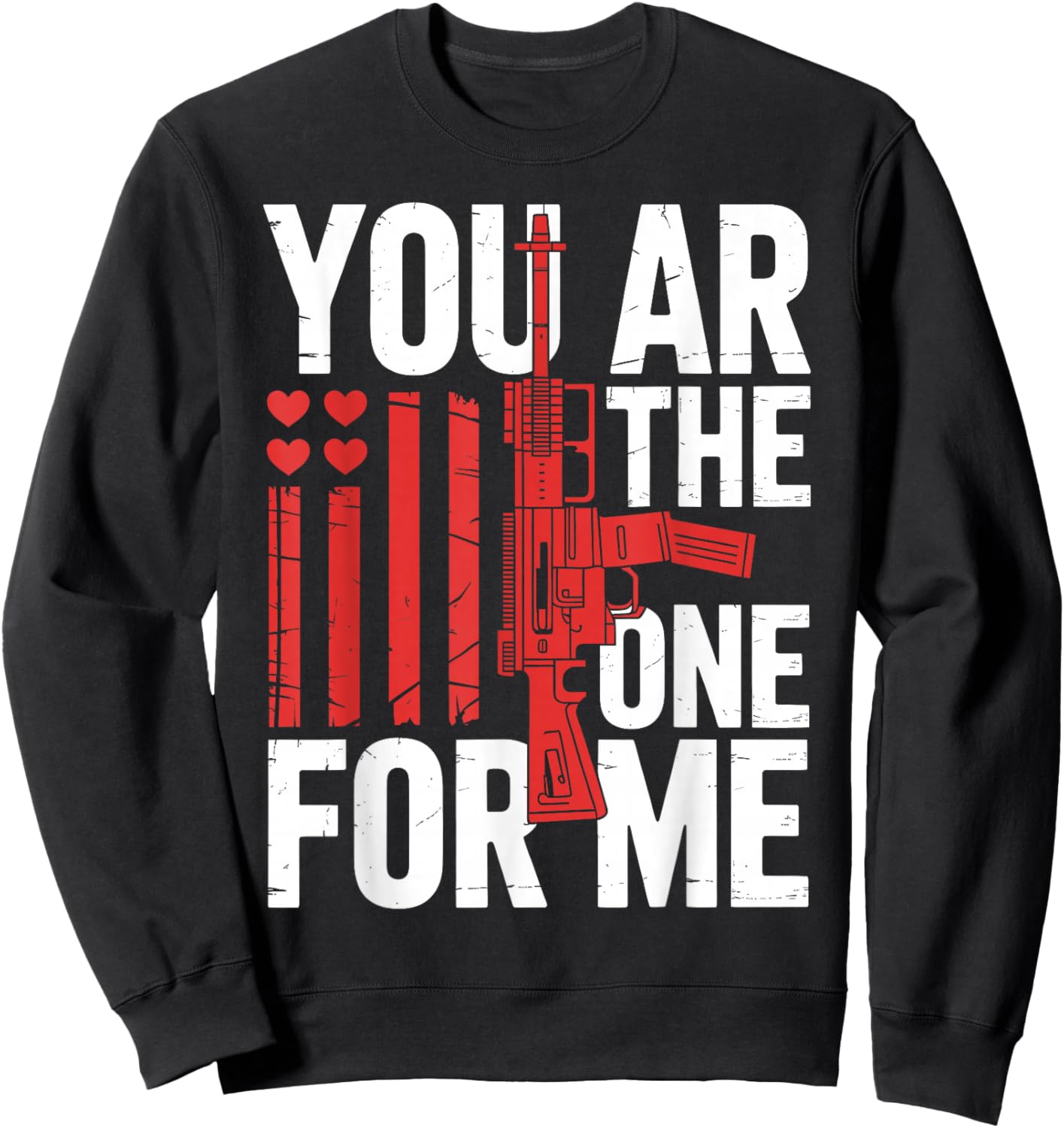 You AR The One for Me Funny Valentines Women Men Sweatshirt - Sweatshirt | Black