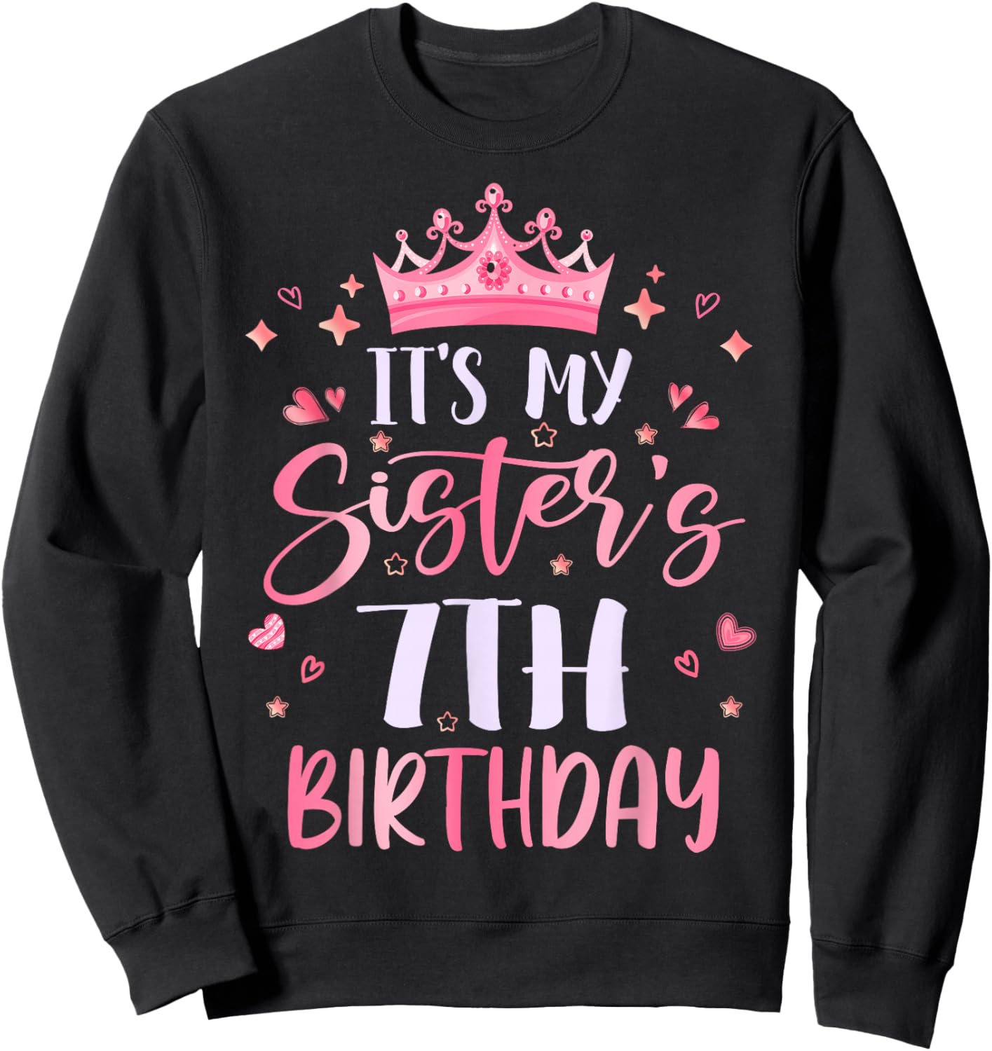 It's My Sister's 7th Birthday Pink Happy 7 Years Old Sweatshirt - Sweatshirt | Black