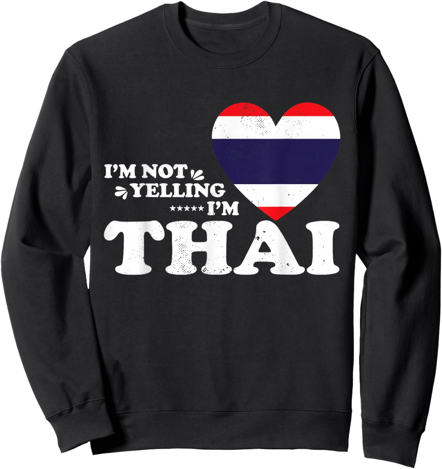 I'm Not Yelling I'm Thai Flag Souvenir Men Women Sweatshirt - Sweatshirt | Black