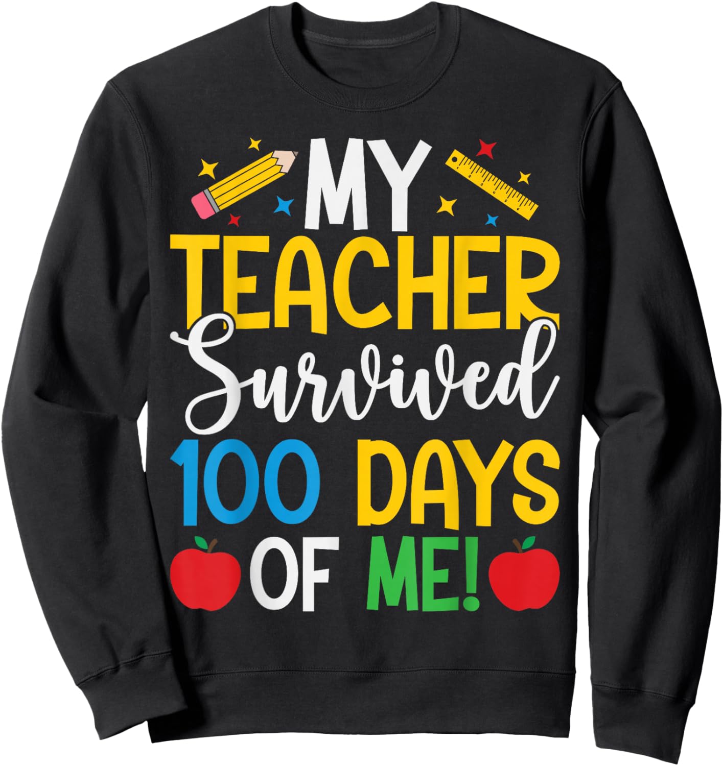 My Teacher Survived 100 Days of Me 100th Day of School Sweatshirt - Sweatshirt | Black