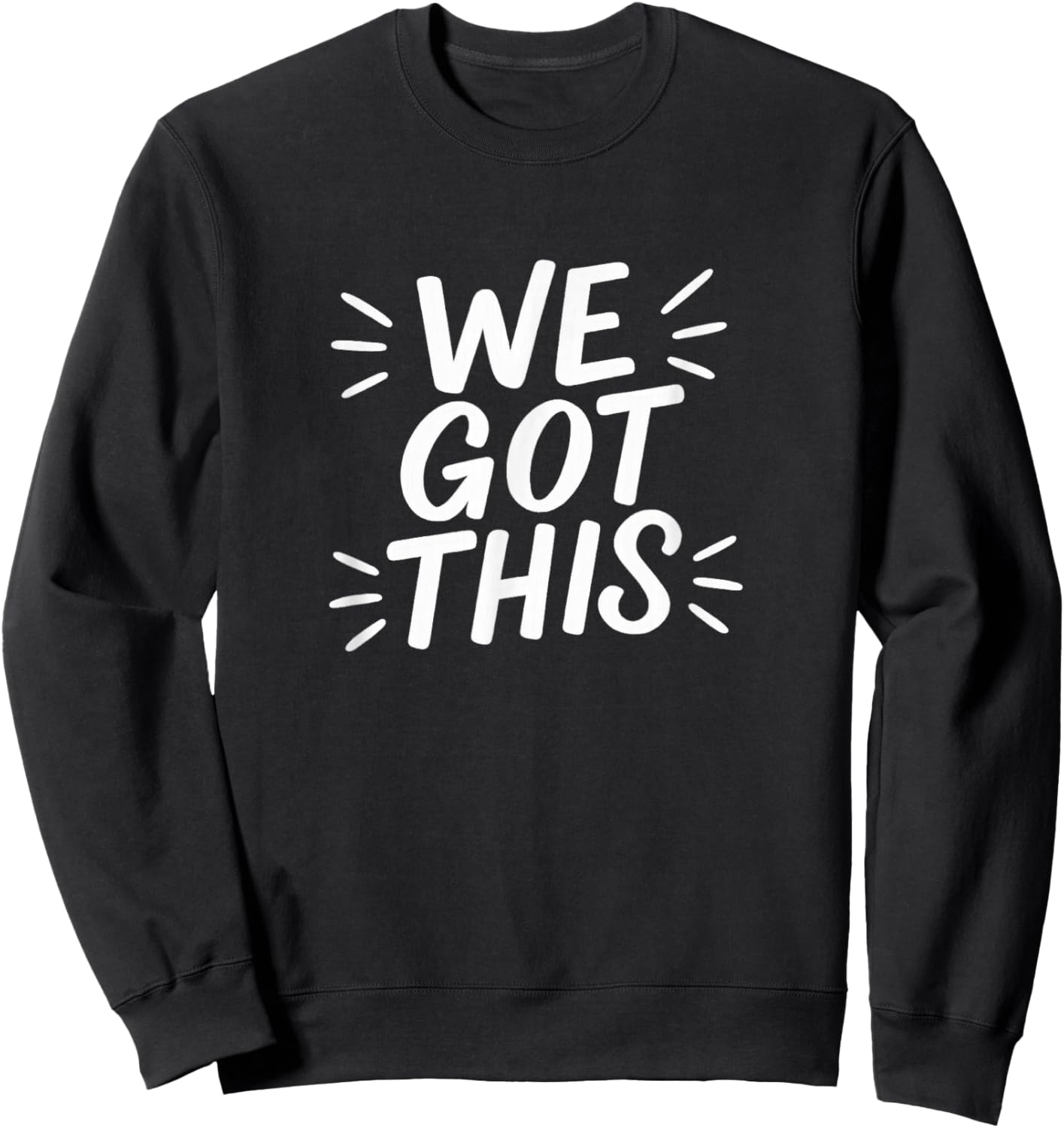 We Got This Sweatshirt - Sweatshirt | Black