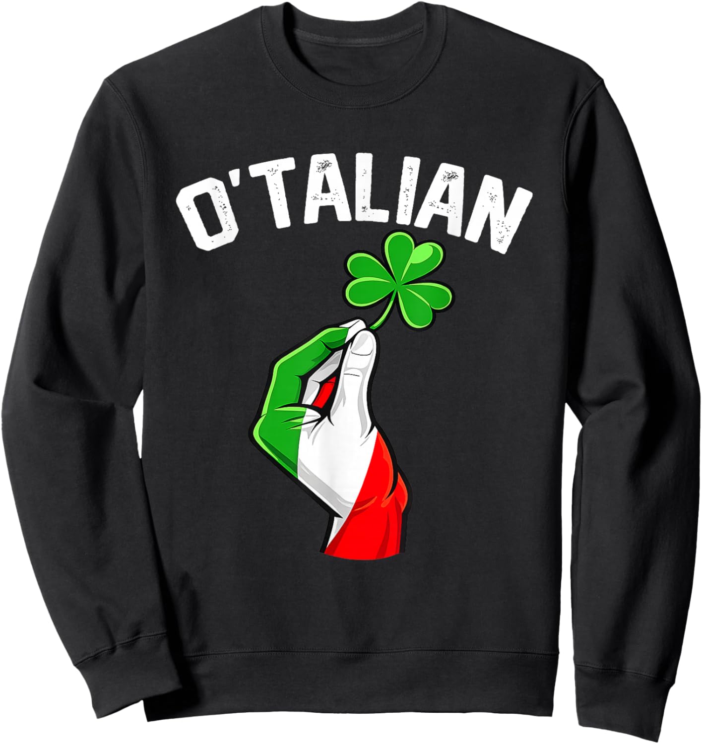 st Patrick's Day O'Talian Shamrock Italy Flag Clover Sweatshirt - Sweatshirt | Black