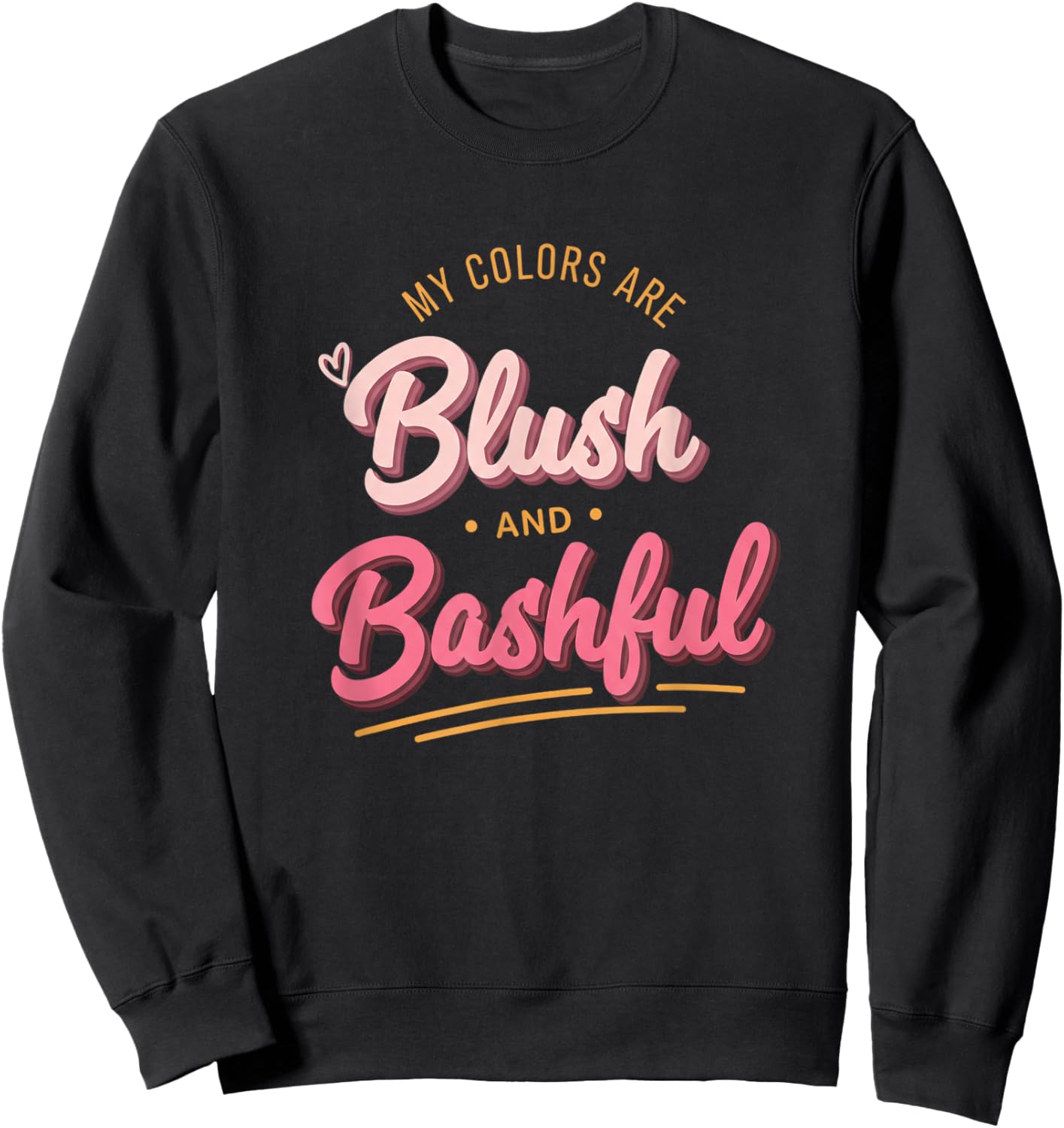 My Colors are Blush and Bashful Funny Pink Script Feminine Sweatshirt - Sweatshirt | Black