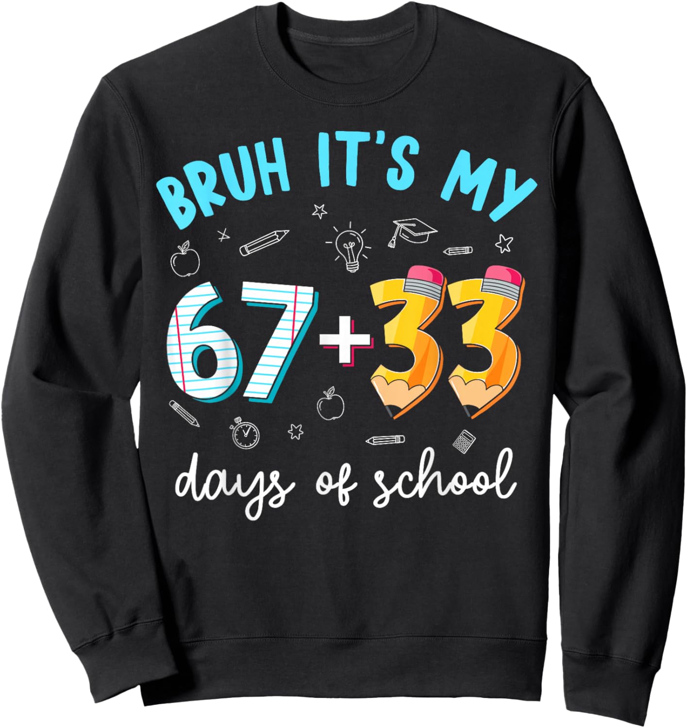 Bruh Its My 67 33 Days of School 100th Day Teacher Boys Kids Sweatshirt - Sweatshirt | Black