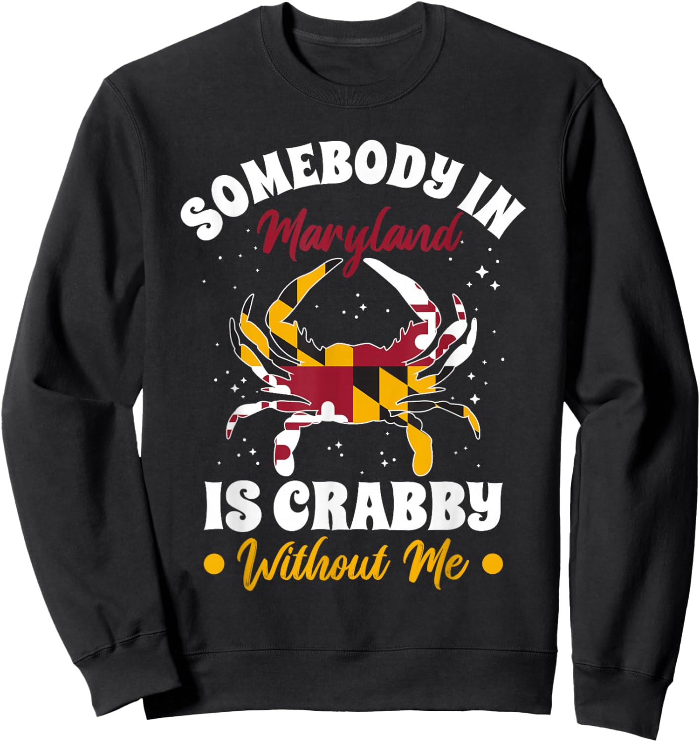 Somebody in Maryland is Crabby Without Me Sweatshirt - Sweatshirt | Black