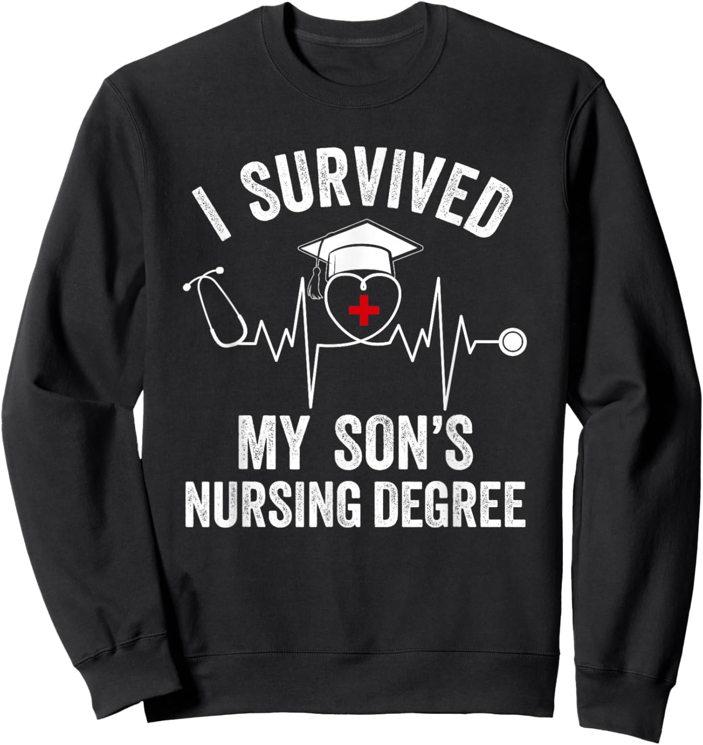 I Survived My Son’s Nursing Degree Funny Mom Sweatshirt - Sweatshirt | Black