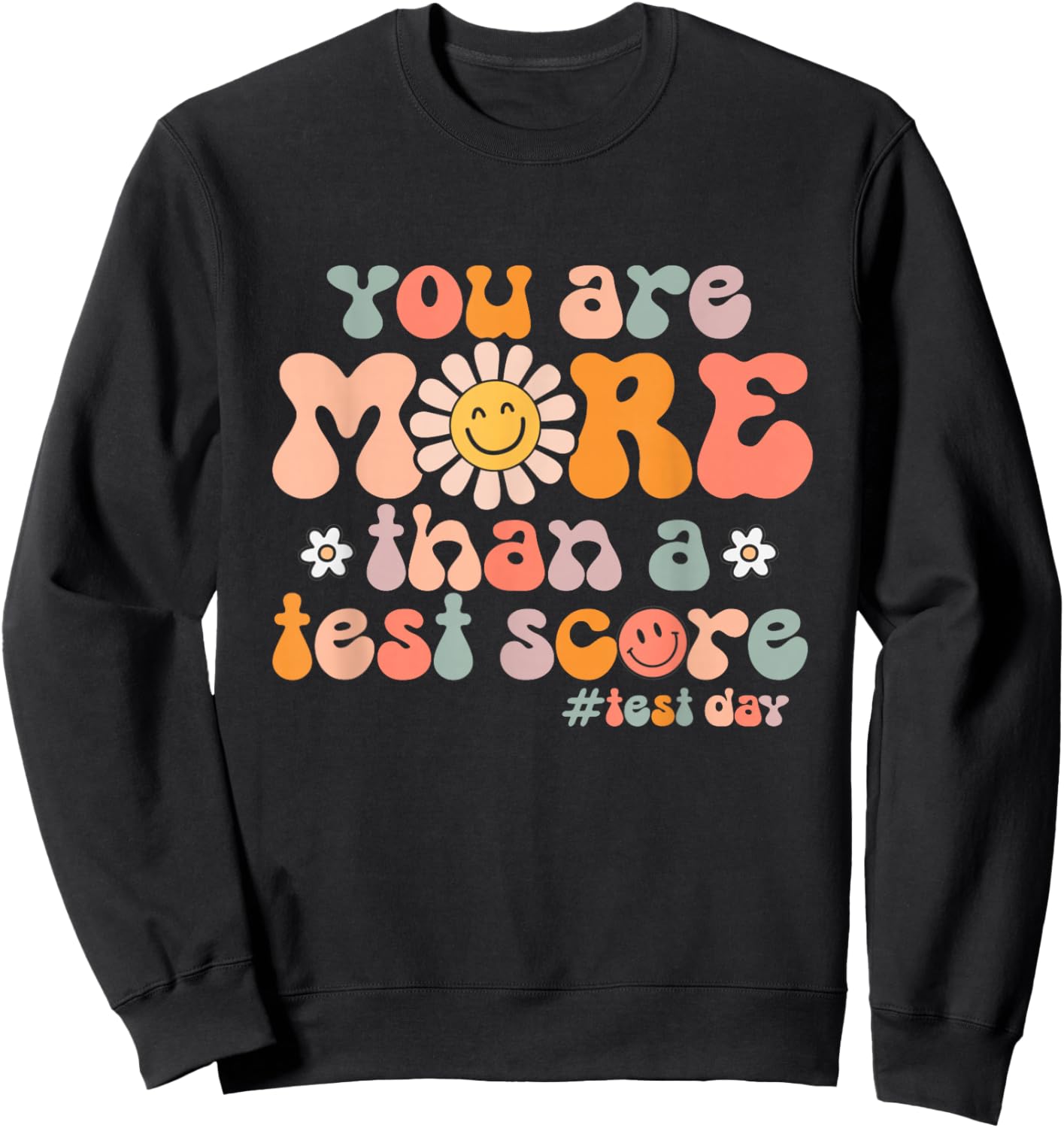 Groovy Test Day You are More Than A Test Score Teacher Gift Sweatshirt - Sweatshirt | Black