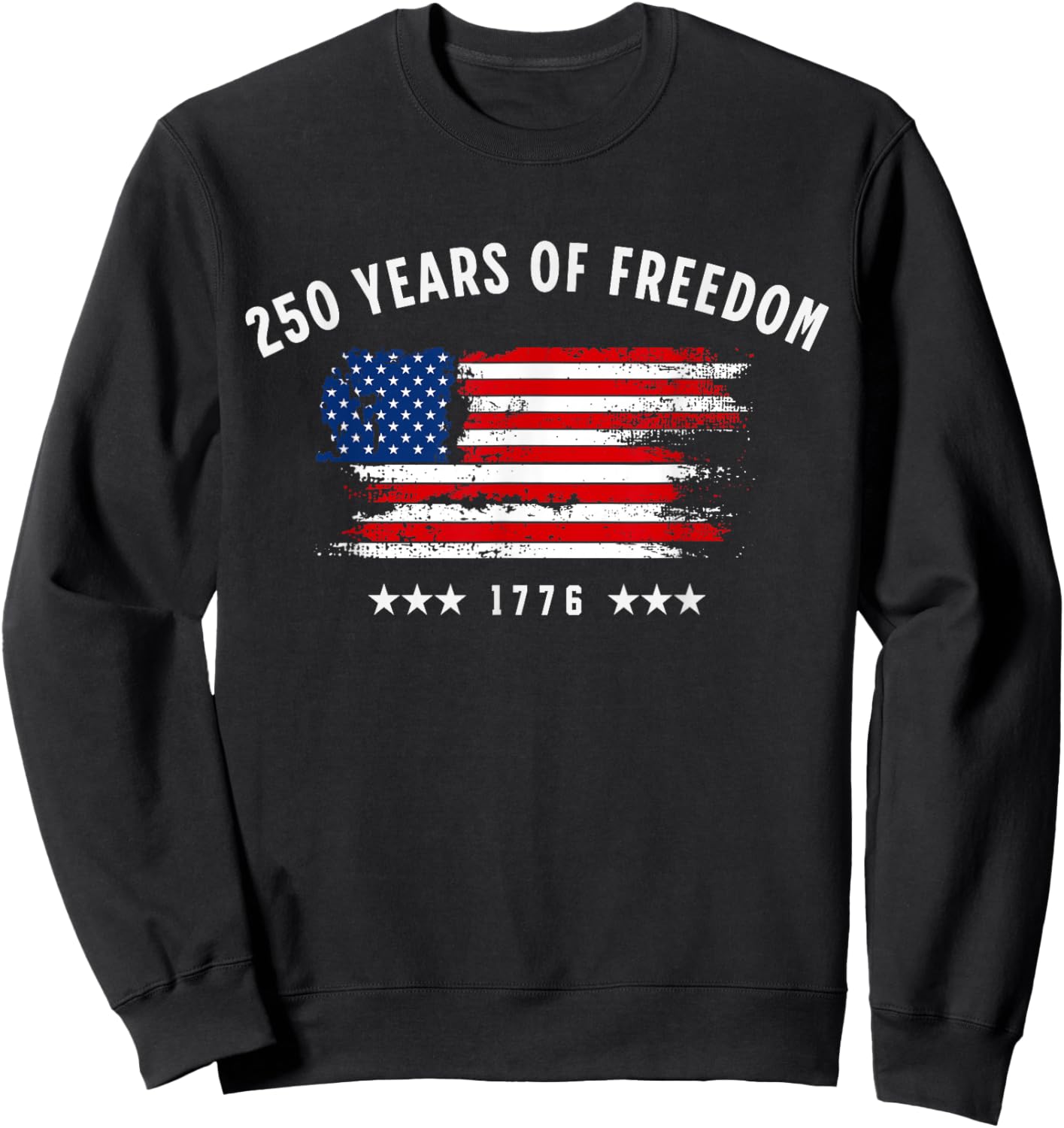 250 Years of Freedom USA Flag Patriotic Sweatshirt - Sweatshirt | Black