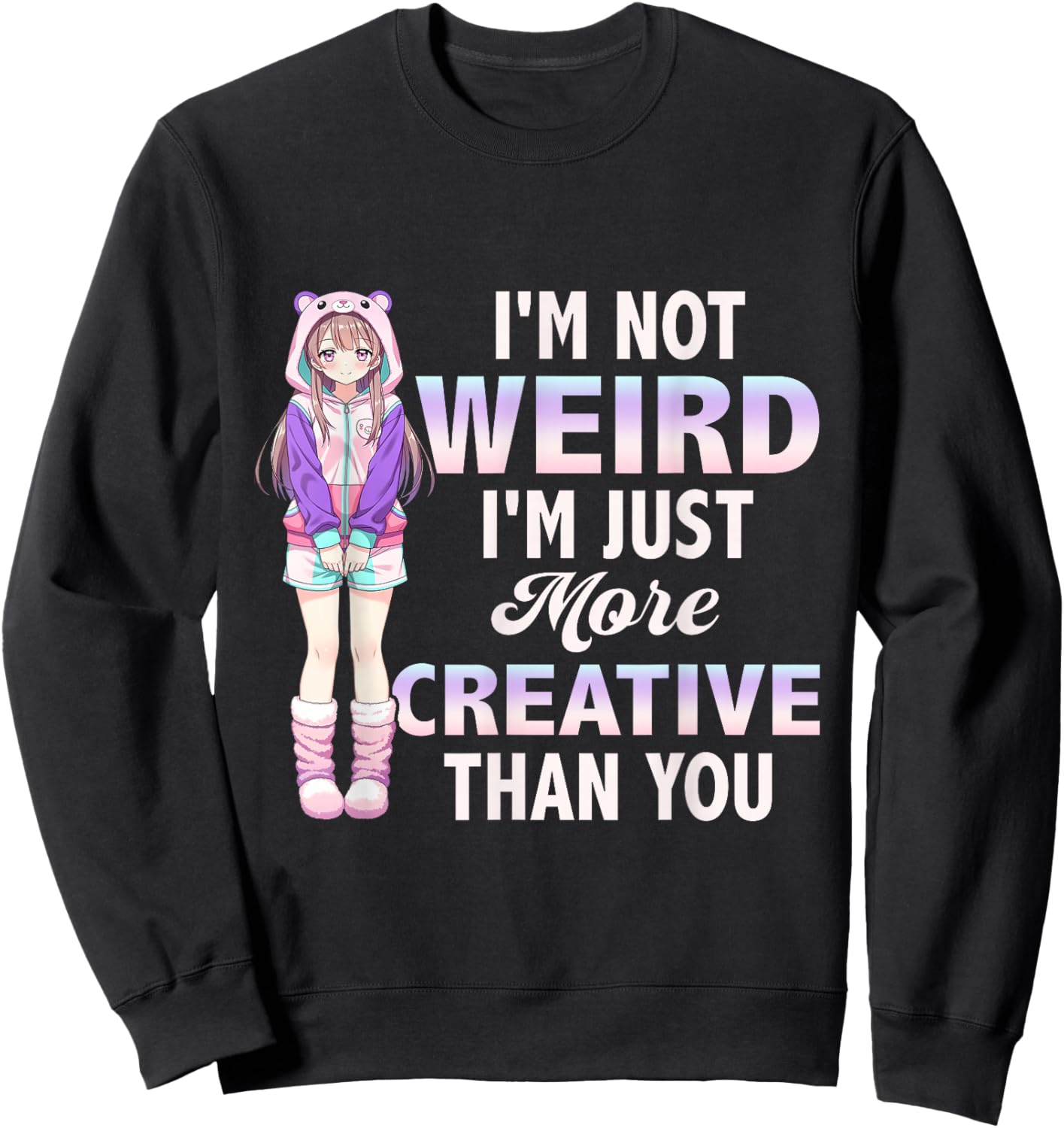 I'm Not Weird I'm Just More Creative Anime Girl Cosplay Sweatshirt - Sweatshirt | Black