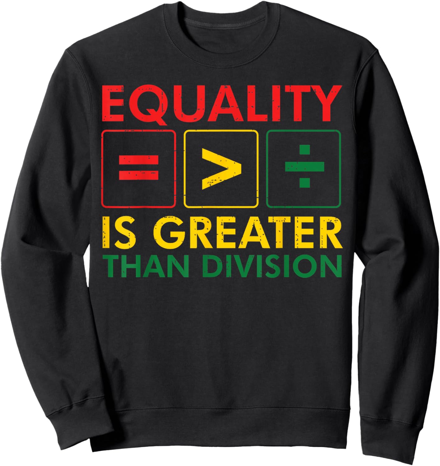 Black History Equality Greater Than Division Women Men Kids Sweatshirt - Sweatshirt | Black
