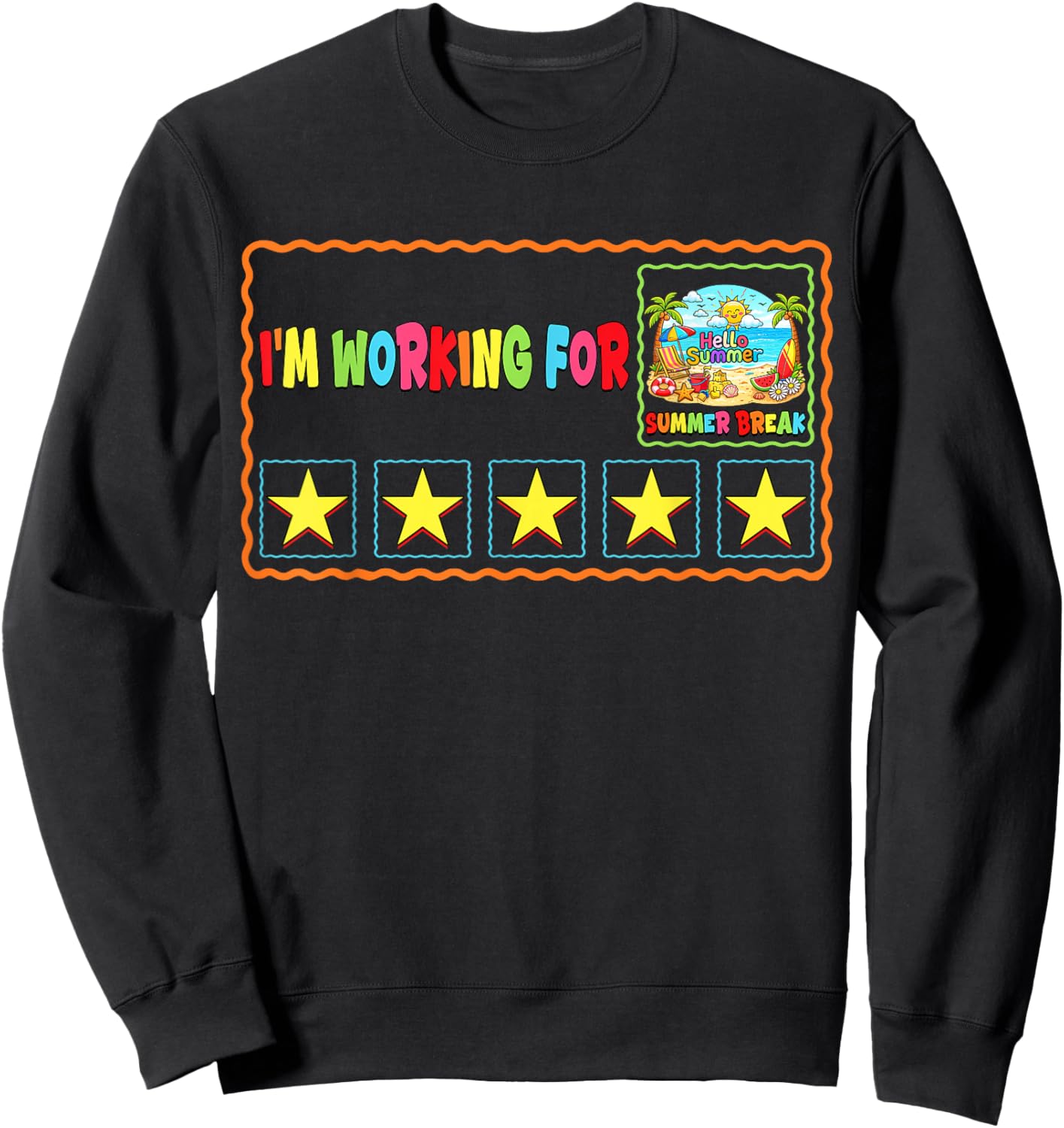 I'm Working for Summer Break Last Day of School Teacher Sweatshirt - Sweatshirt | Black