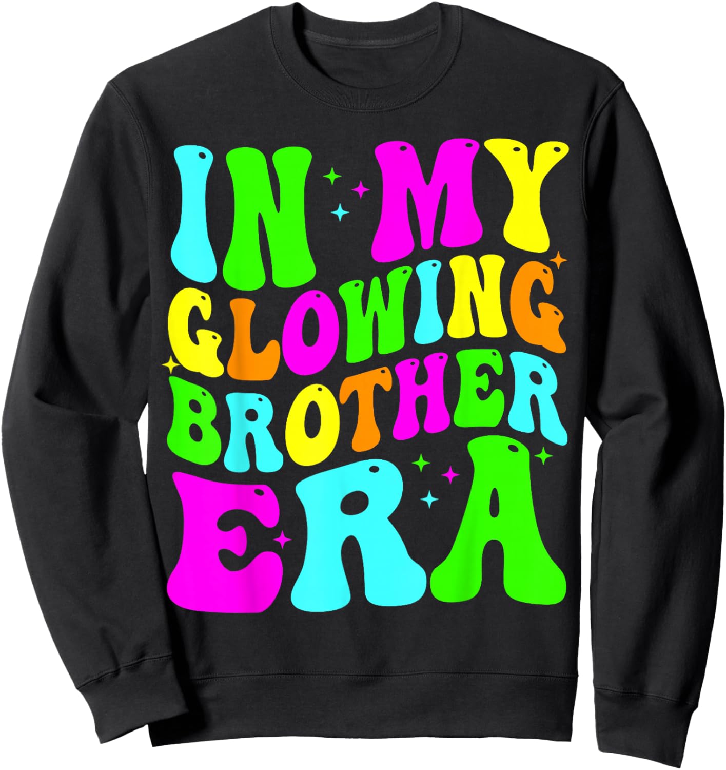 in My Glowing Brother Era Groovy Colorful Bright Sweatshirt - Sweatshirt | Black
