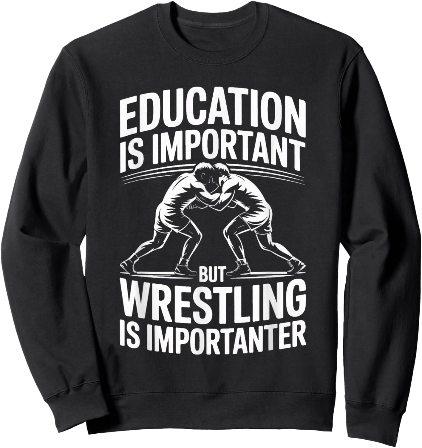 Education is Important But Wrestling is Importanter Sweatshirt - Sweatshirt | Black