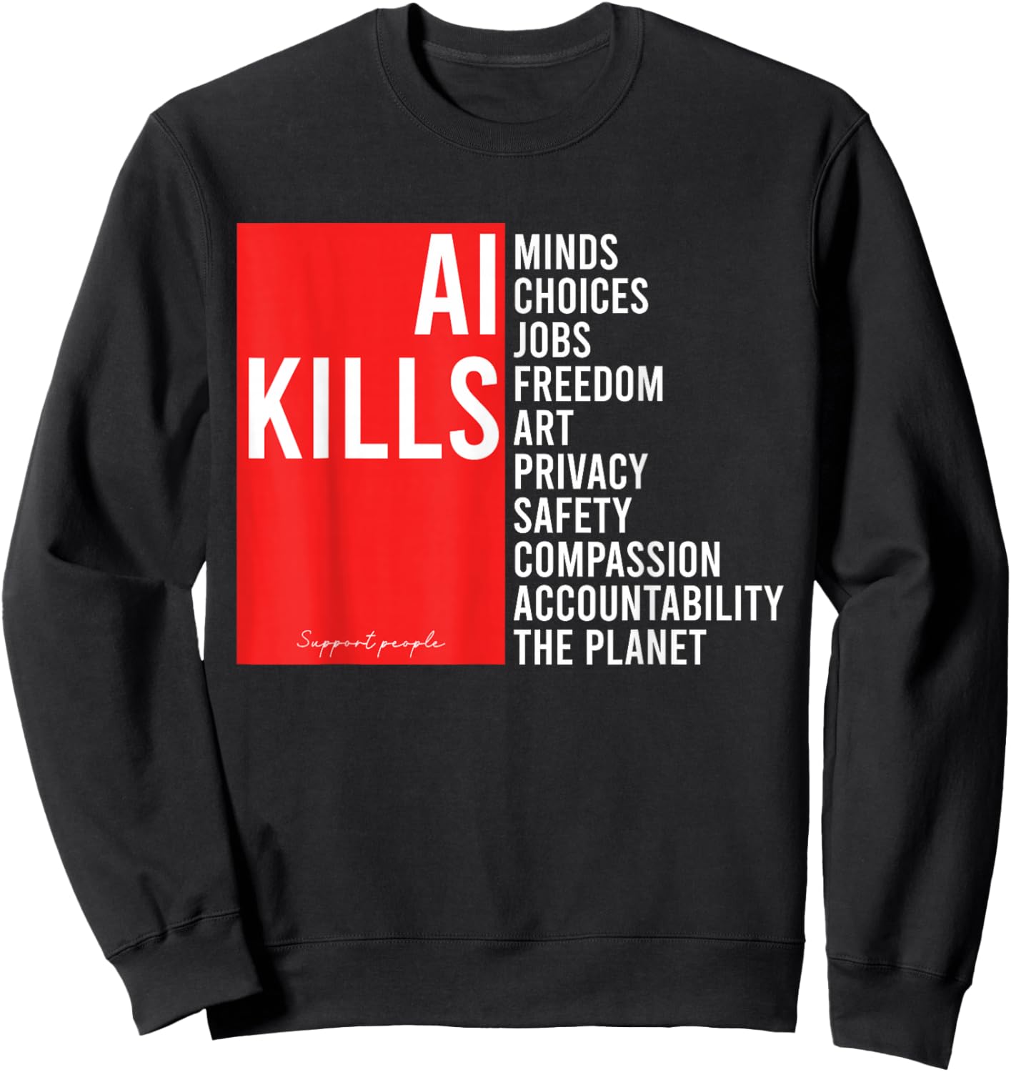 Ai Kills The Planet and Jobs Anti Artificial Intelligence Sweatshirt - Sweatshirt | Black