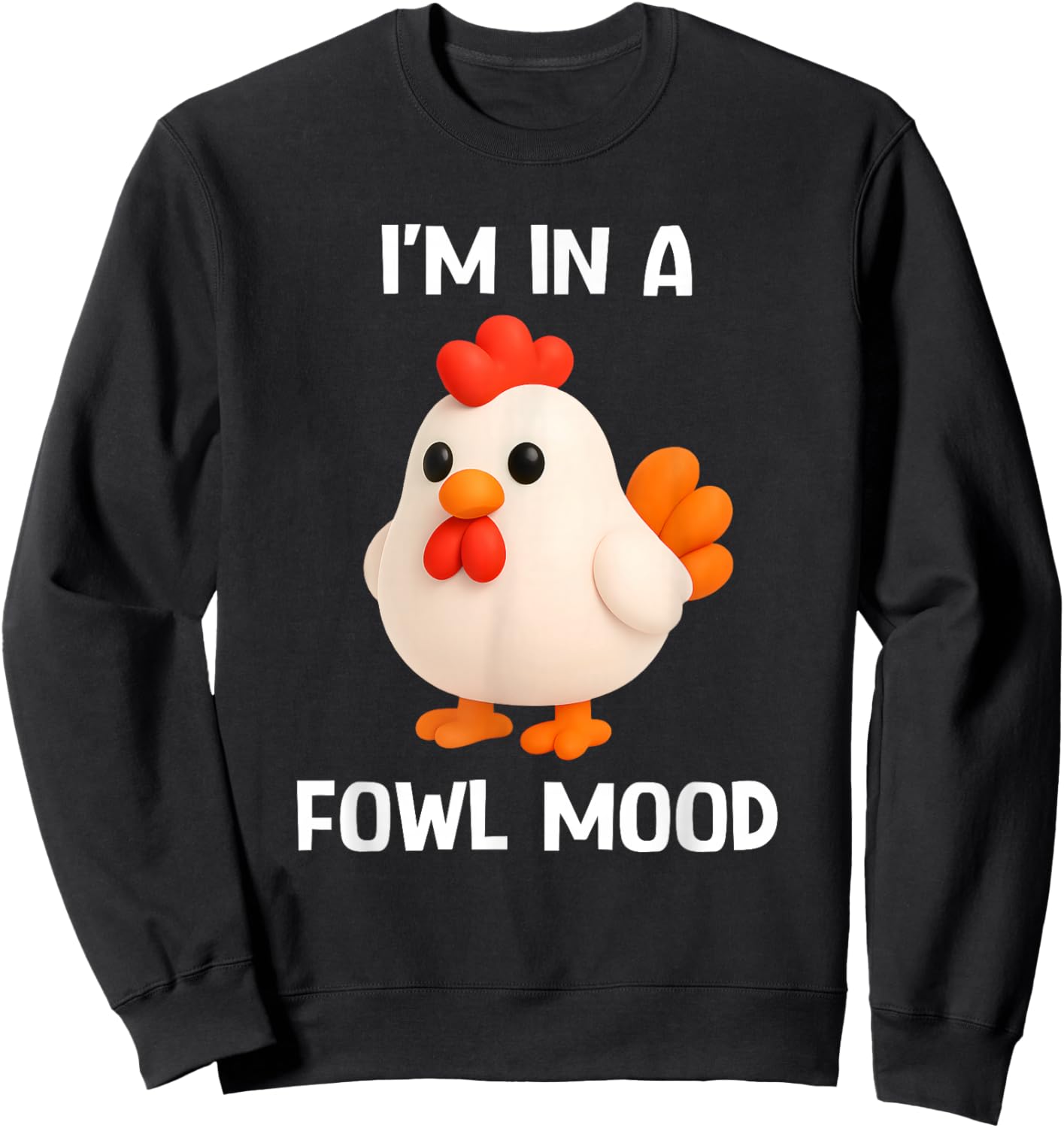 Chicken I'm in A Fowl Mood, Funny, Jokes, Sarcastic Sweatshirt - Sweatshirt | Black