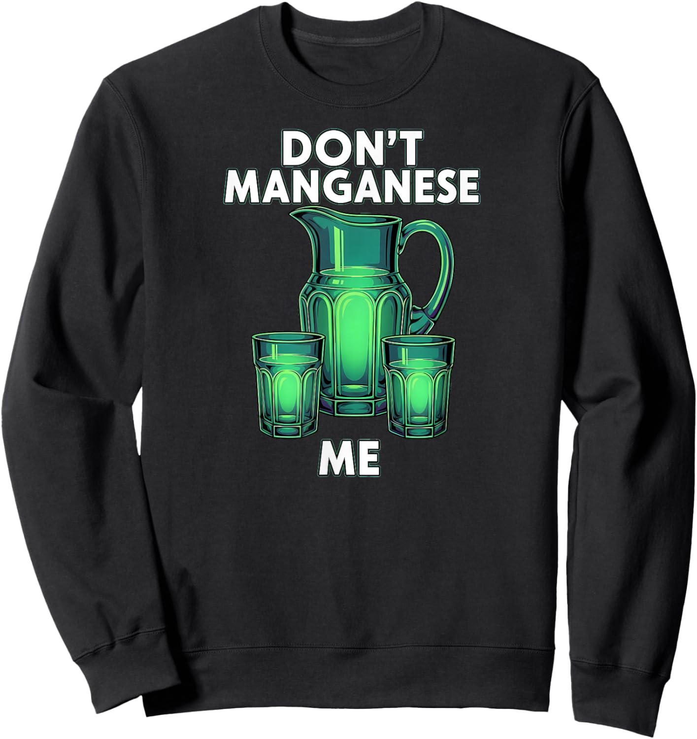 Uranium Glass Hunter Don't Manganese Me Funny Sweatshirt - Sweatshirt | Black