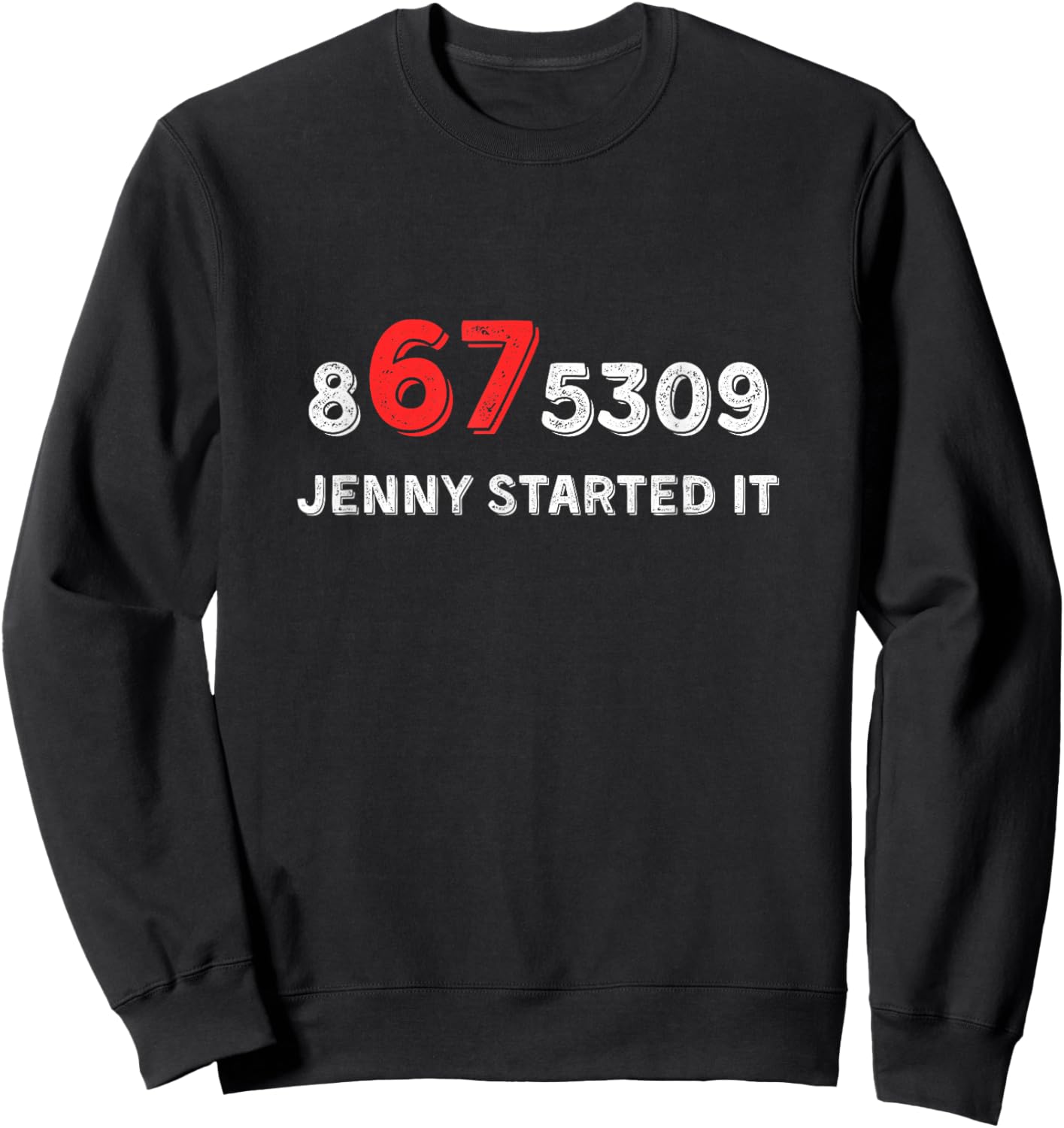 Funny 67 Jenny Started It 8675309 Gen X Six Seven Sweatshirt - Sweatshirt | Black